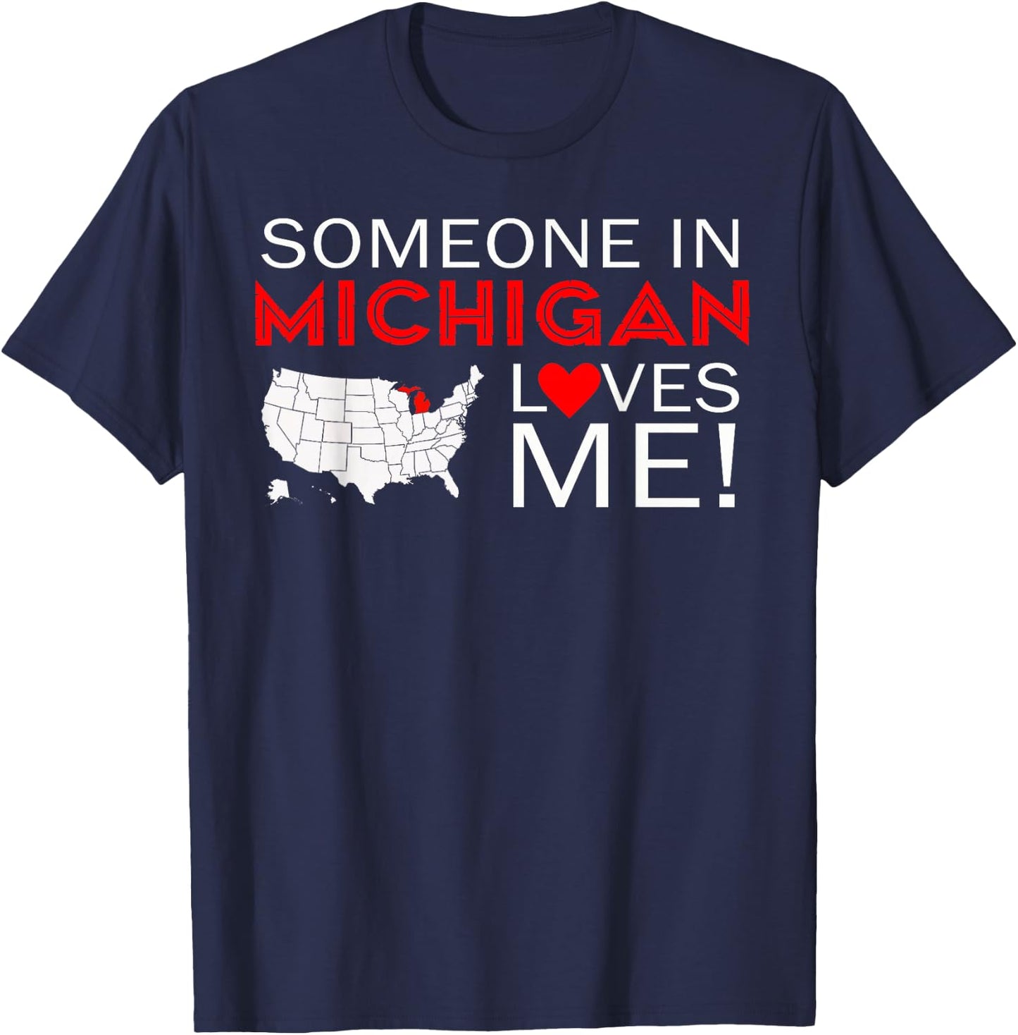 Someone In Michigan Loves Me The Great Lakes State T-Shirt - T-Shirt | Navy