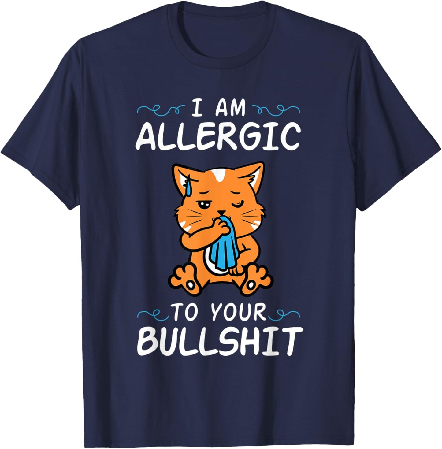 Cat I'm Allergic To Your Bullshit Funny Meme Quote Animal T-Shirt - T-Shirt | Navy