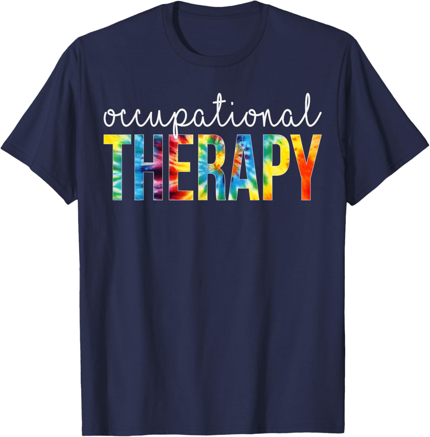 Occupational Therapy Appreciation Day Tie Dye Women For Work T-Shirt - T-Shirt | Navy