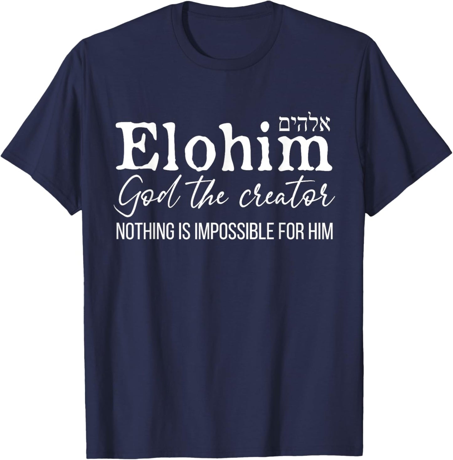 Elohim God The Creator - Hebrew Names For God T-Shirt - T-Shirt | Navy