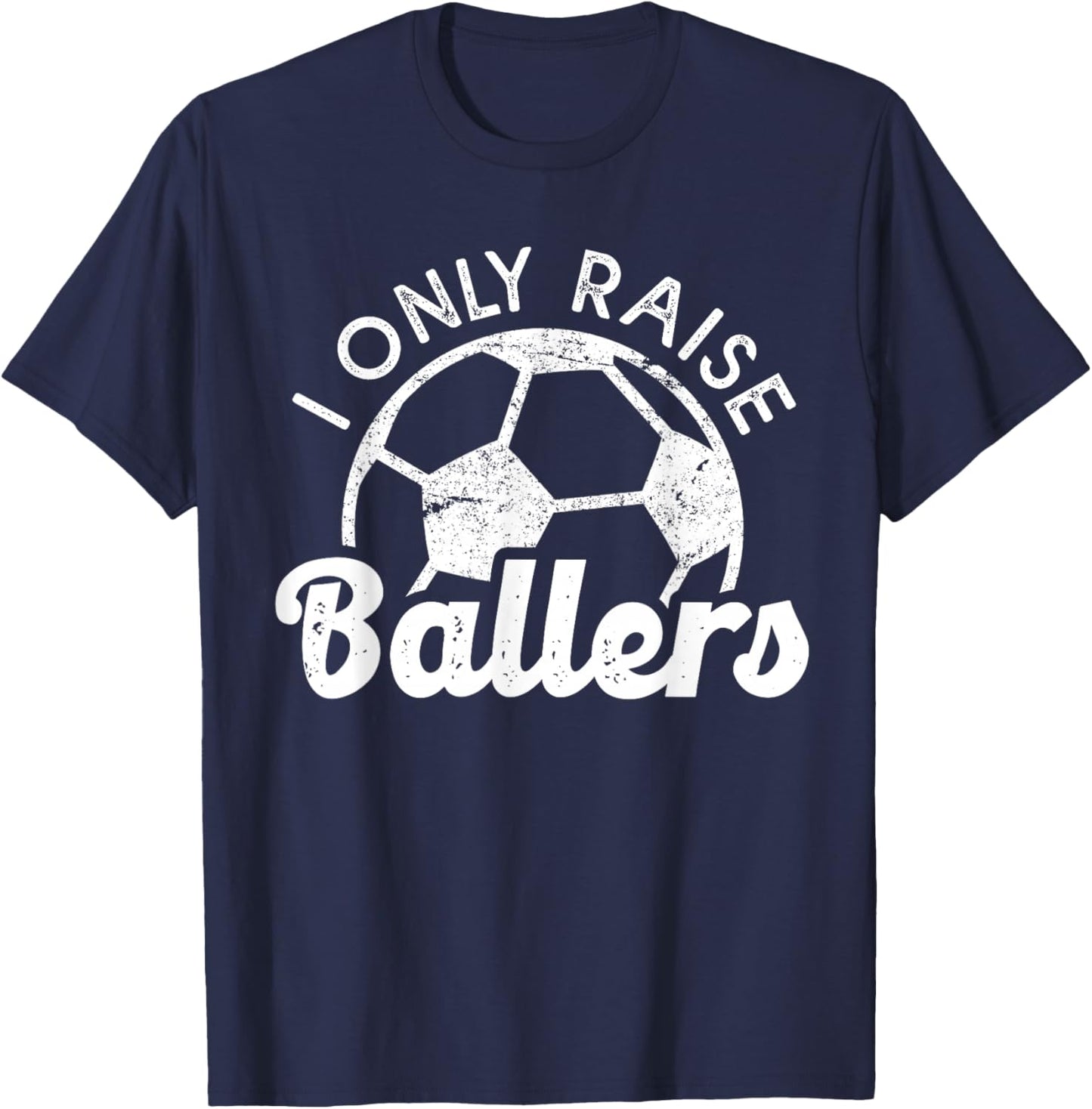 Soccer Mom Dad Mama I Only Raise Ballers Soccer Family T-Shirt - T-Shirt | Navy