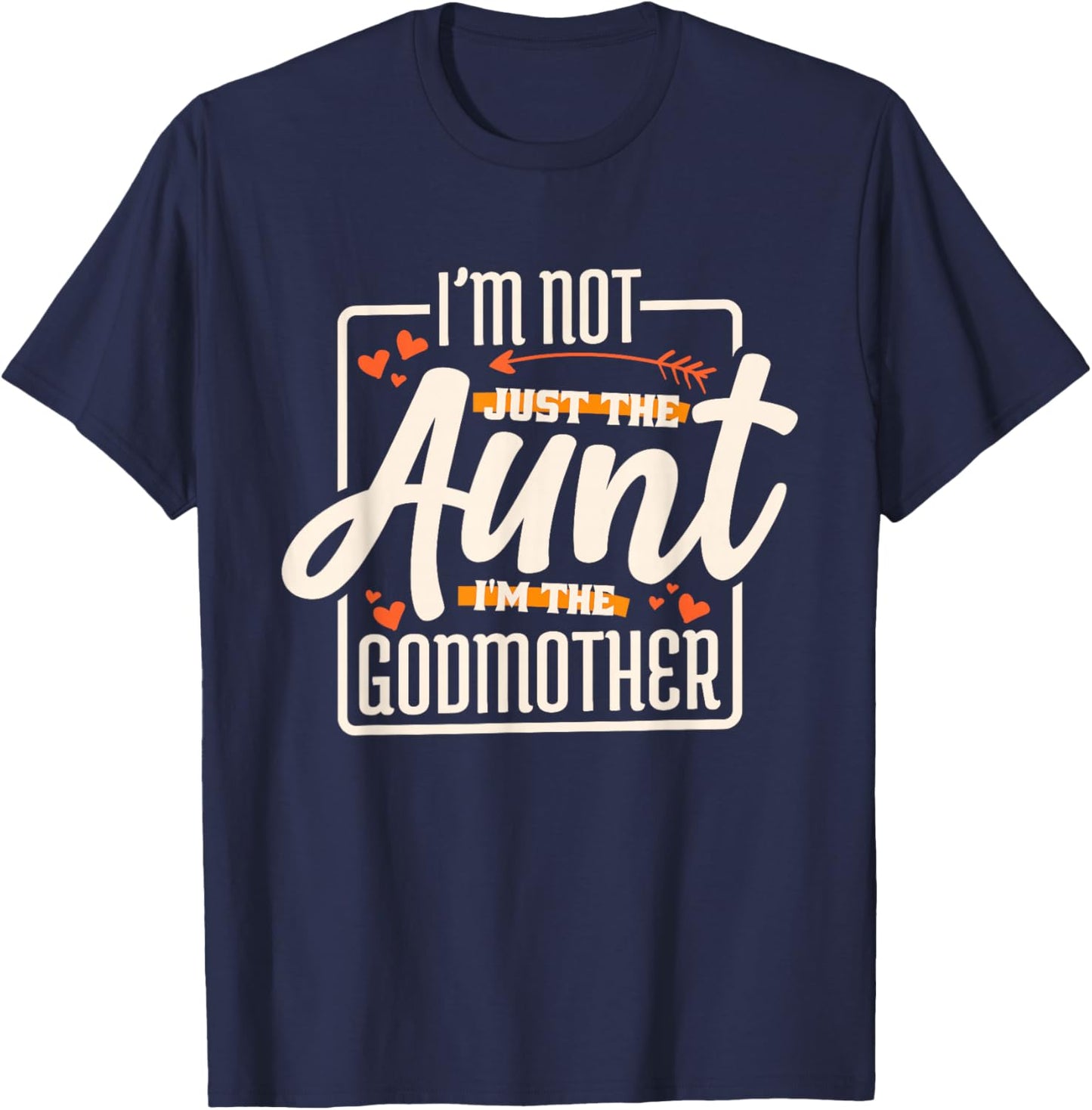 Godmother Aunt Designs I'M Not Just The Aunt I'M The Godmother, , Black T-Shirt - T-Shirt | Navy