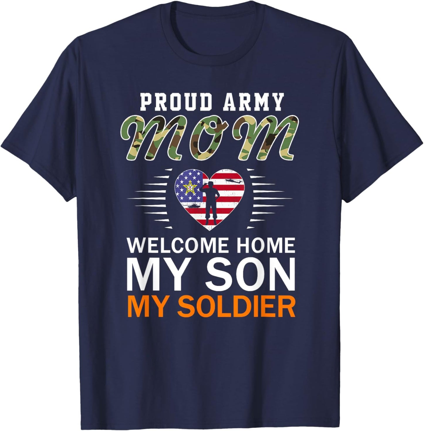 Welcome Home My Son My Soldier-Proud Army Mom Army T-Shirt - T-Shirt | Navy