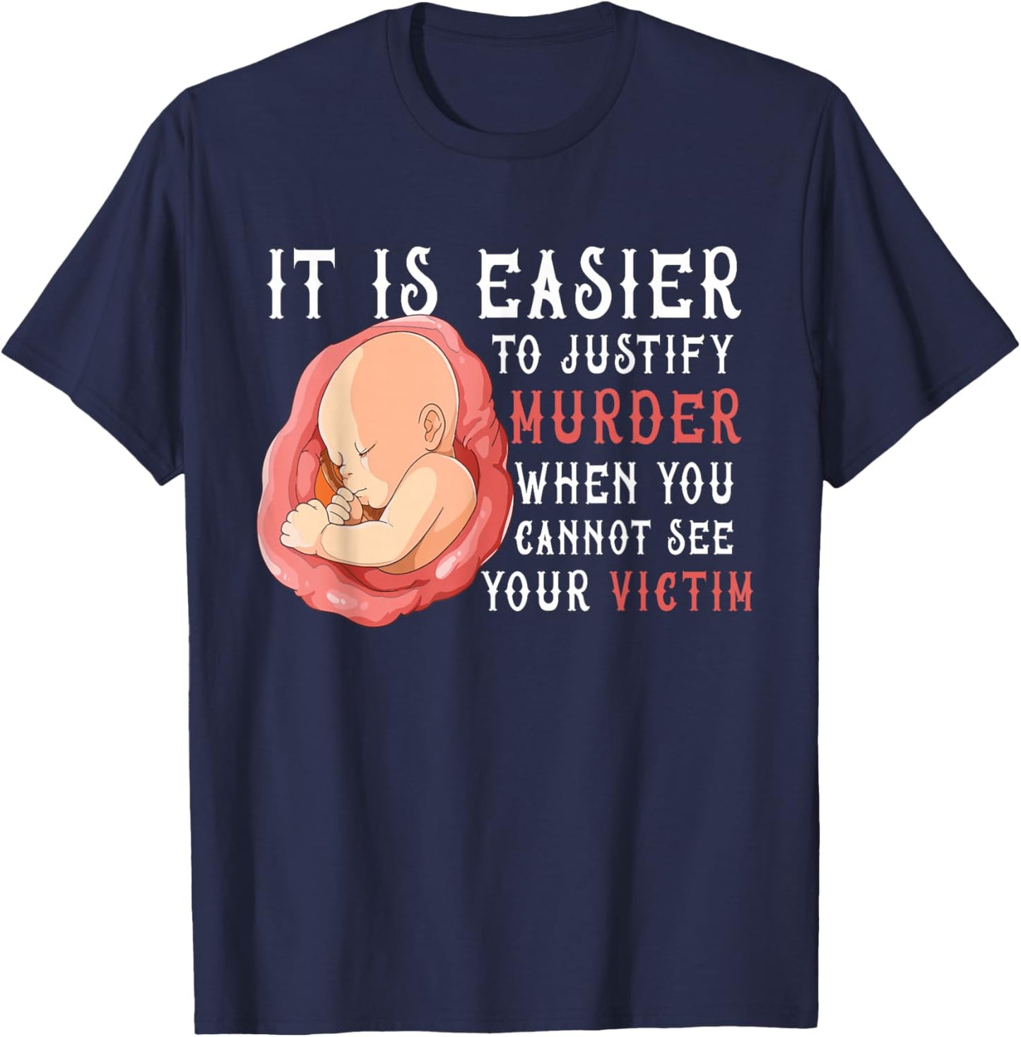 It Is Easier To Justify Murder If You Cannot See The Victim T-Shirt - T-Shirt | Navy