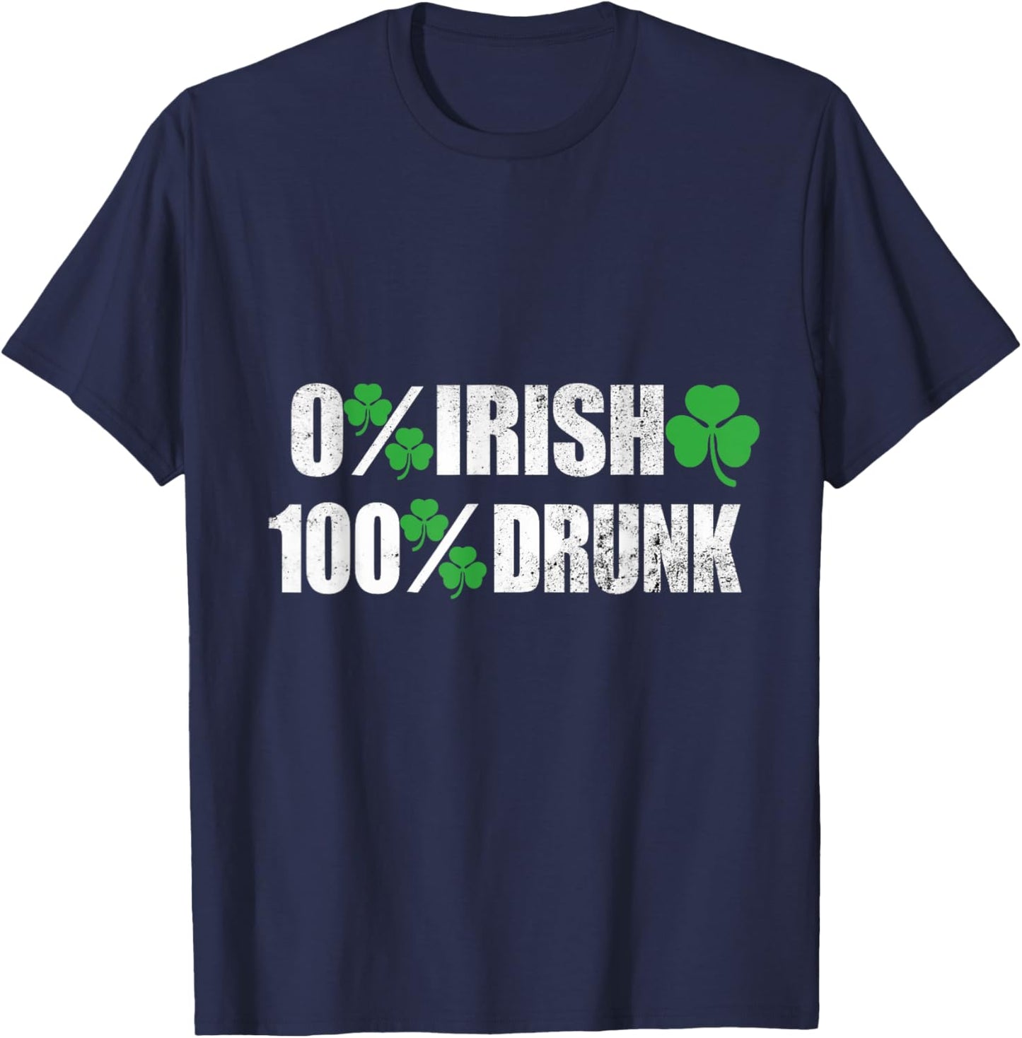 St Patricks Day 0% Irish 100% Drunk Drinking Apparel Beer T-Shirt - T-Shirt | Navy
