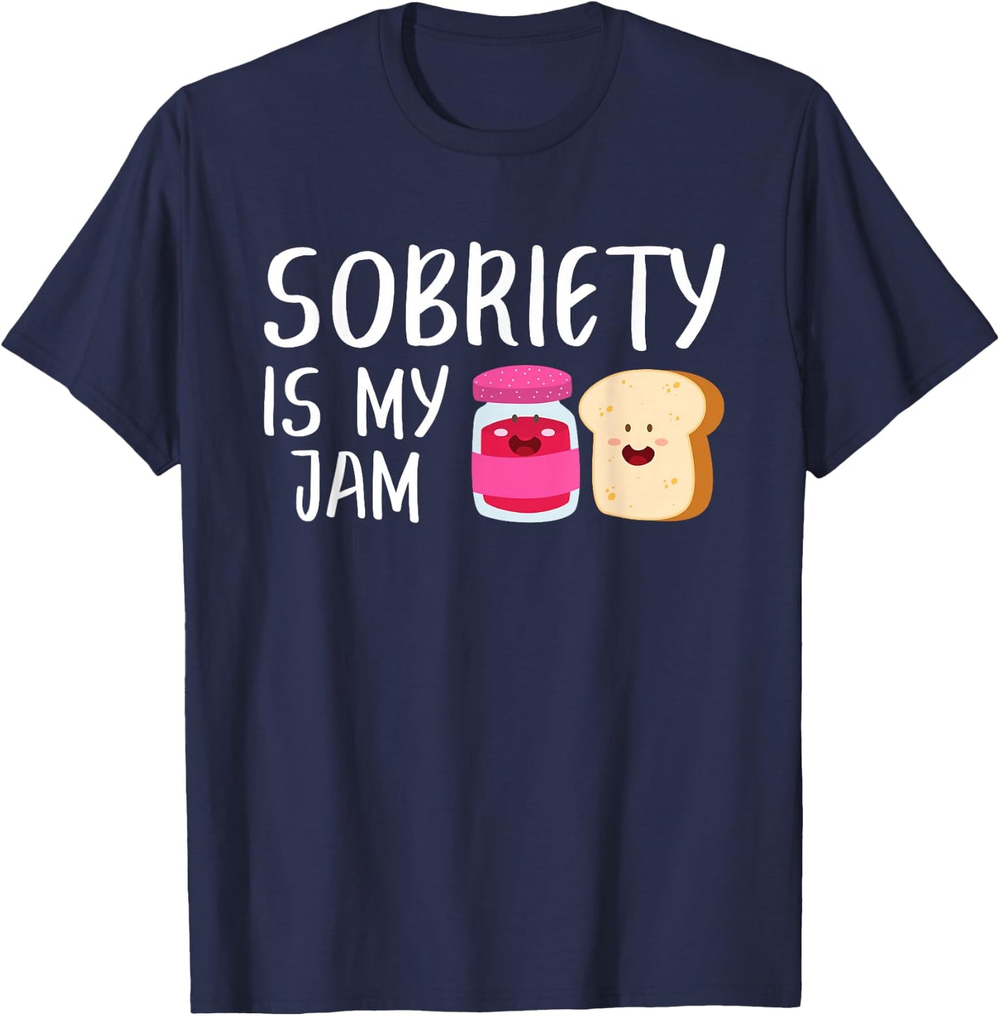 Sobriety Is My Jam - Sober AA NA - Addiction Recovery T-Shirt - T-Shirt | Navy