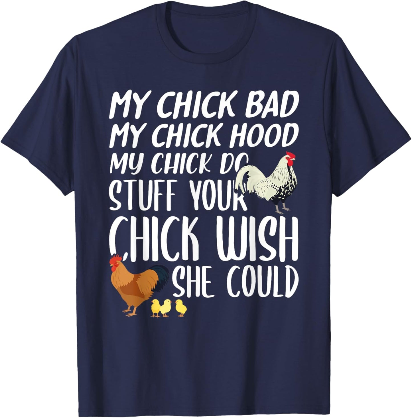 My Chick Bad My Chick Hood My Chick Do Stuff Funny Chicken T-Shirt - T-Shirt | Navy