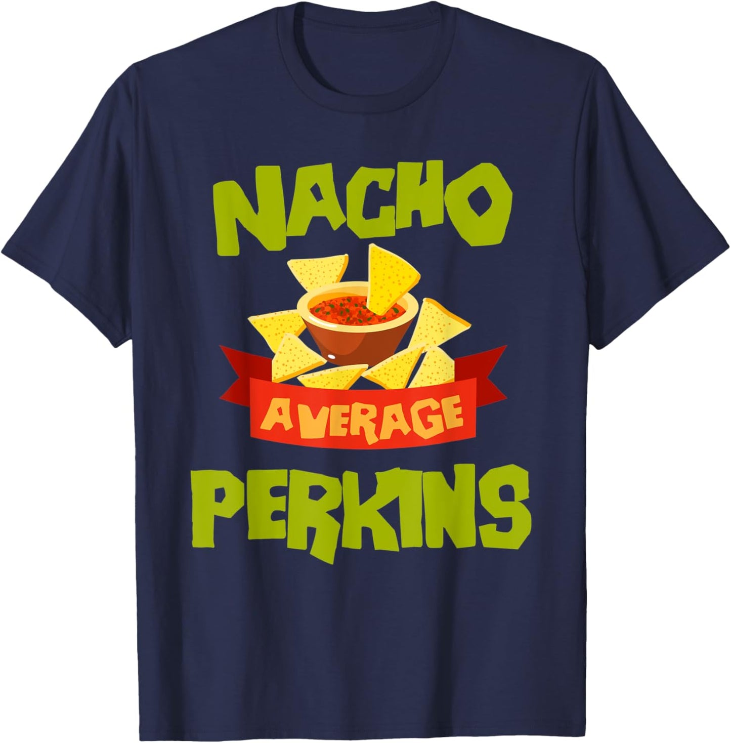 NACHO AVERAGE PERKINS Funny Birthday Personalized Surname T-Shirt - T-Shirt | Navy