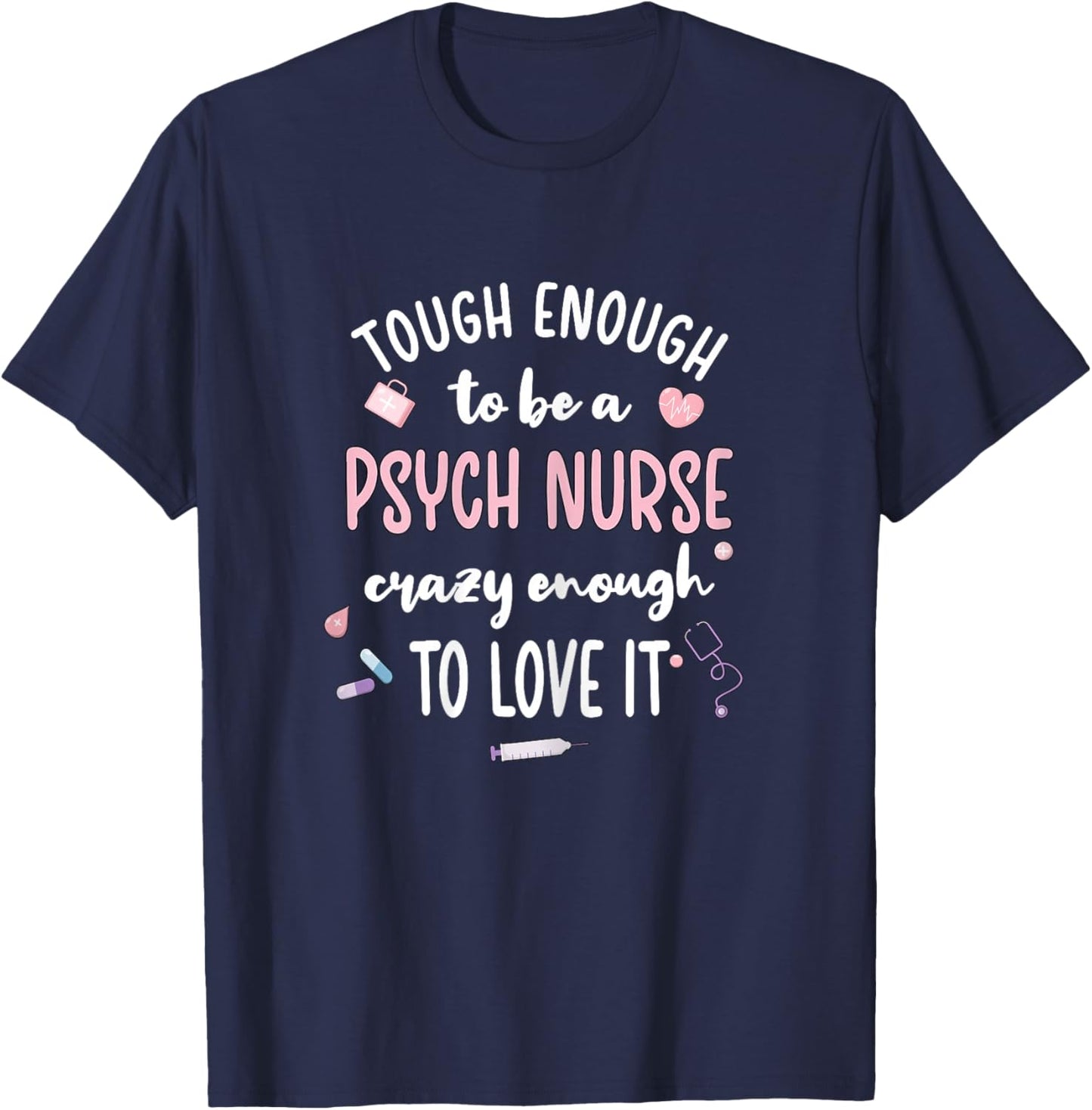 Tough Psych Nurse Psychiatric Nurse Practitioner T-Shirt - T-Shirt | Navy