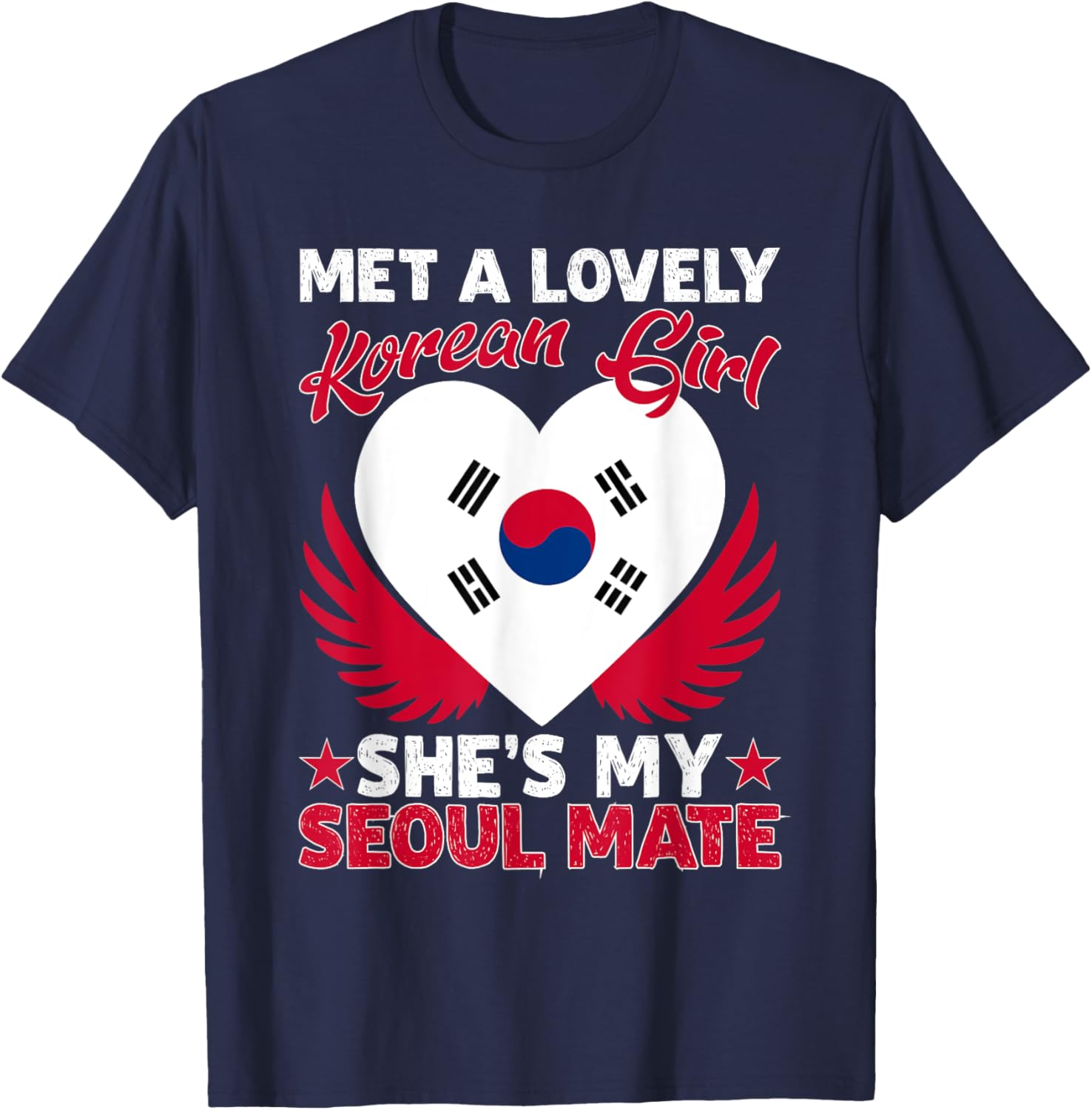 Met A Lovely Korean Girl, She's My Seoul Mate T-Shirt - T-Shirt | Navy
