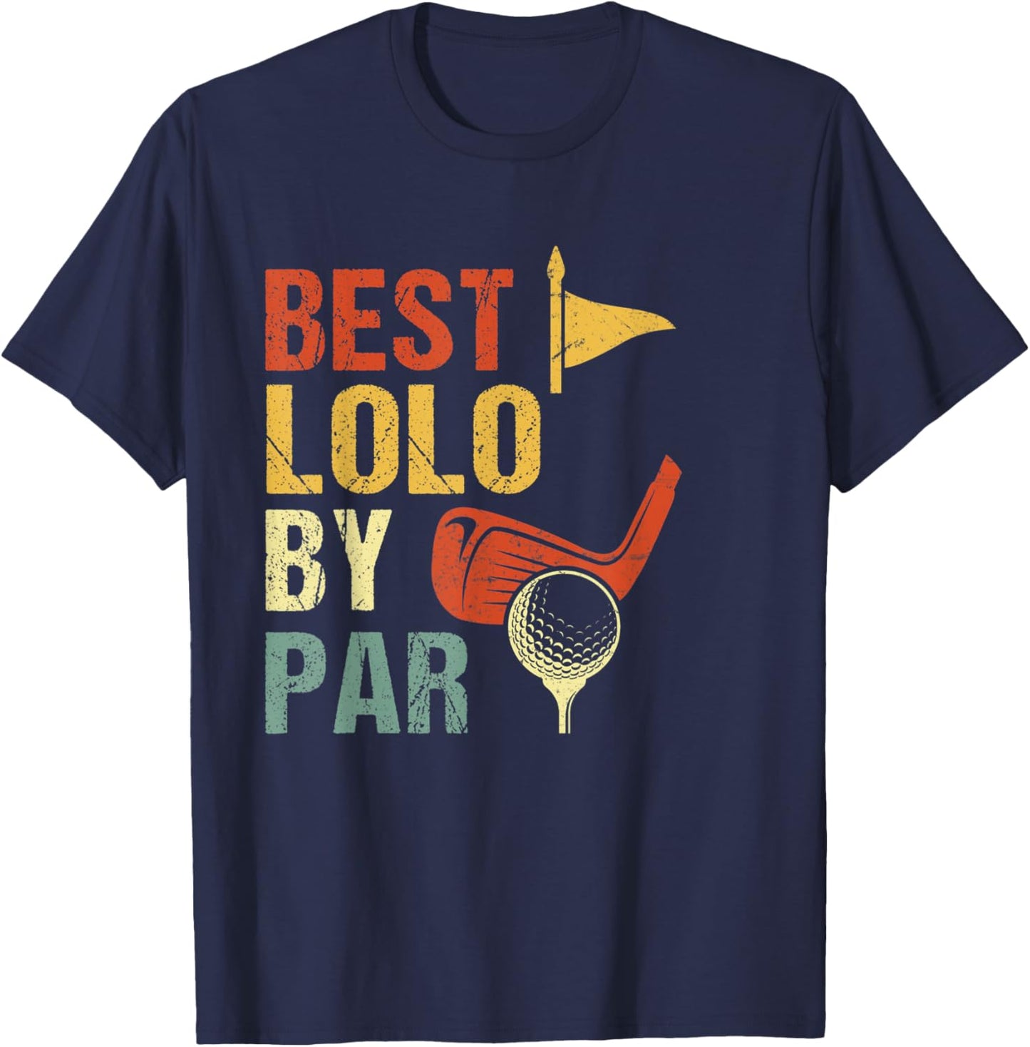 Best Lolo By Par Golf Lover T-Shirt - T-Shirt | Navy