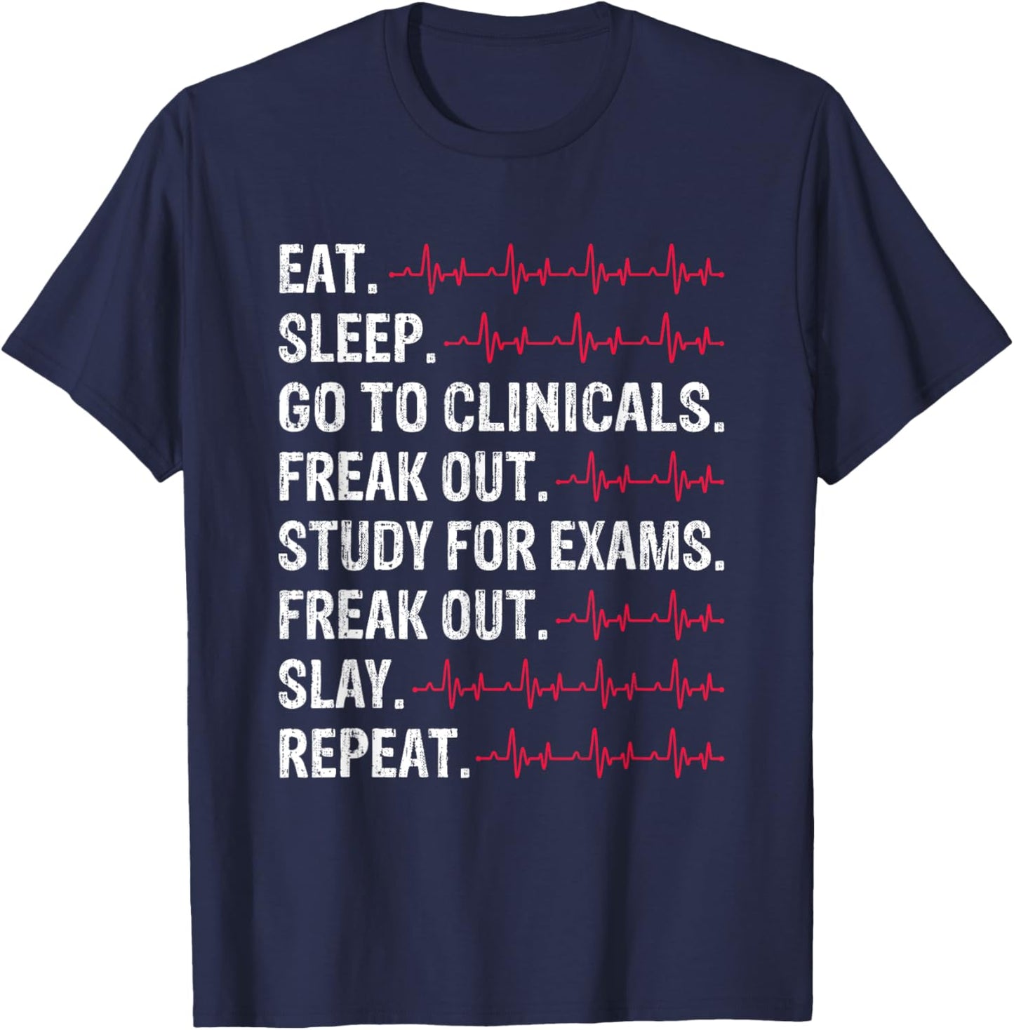 Eat Sleep Go to Clinicals Freakout Study Repeat Future Nurse T-Shirt - T-Shirt | Navy