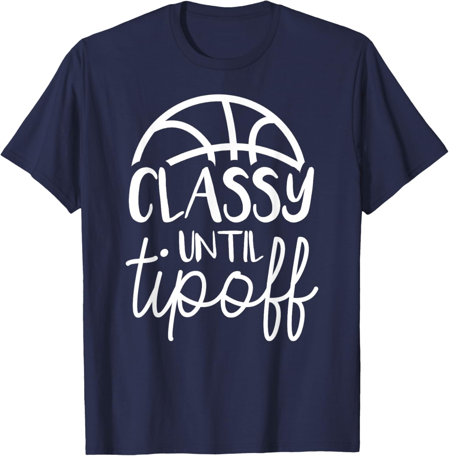 Basketball Mom Classy Until Tipoff Basketball T-Shirt - T-Shirt | Navy