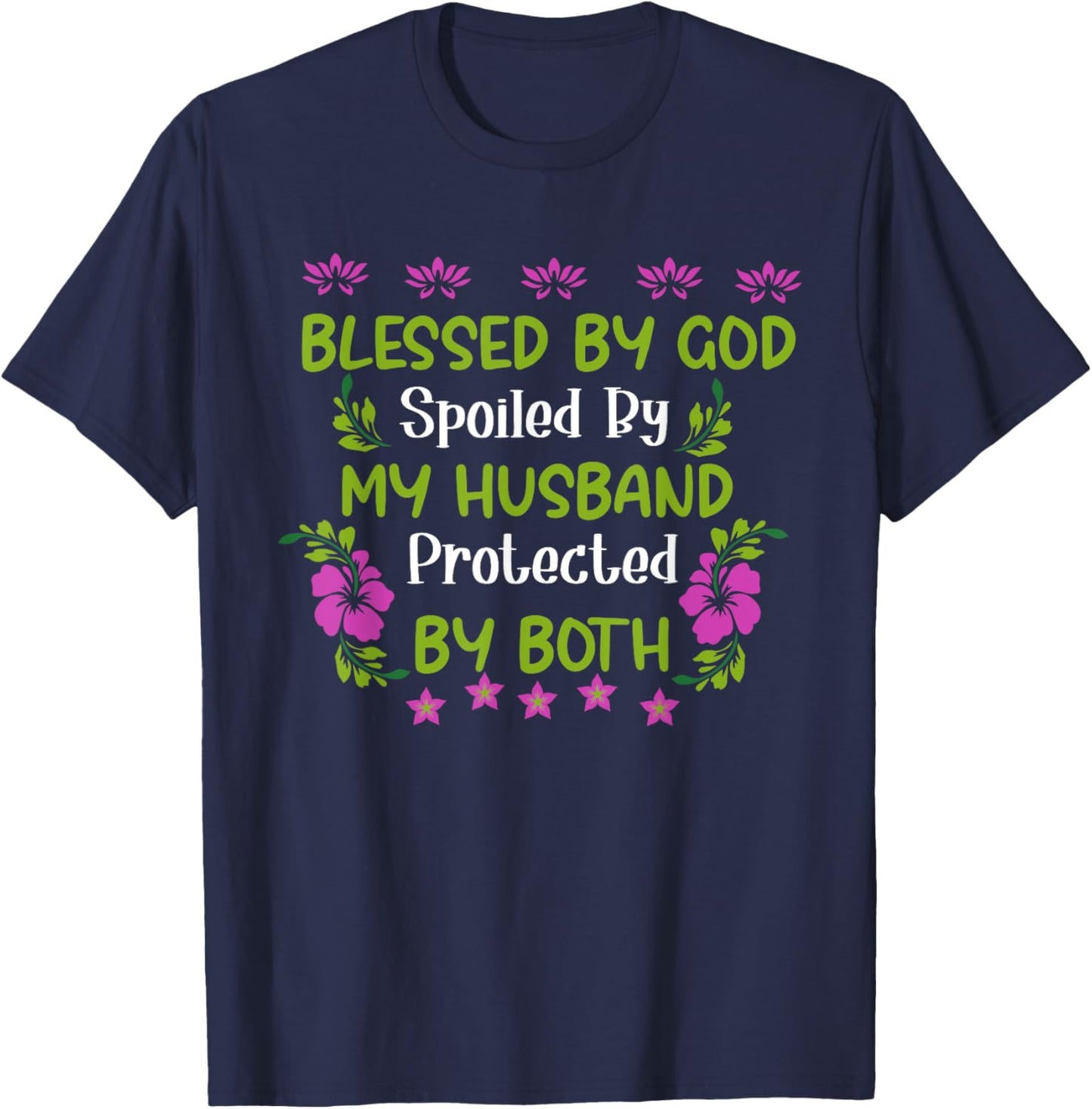 Blessed By God Spoiled By My Husband Protected By Both Wife T-Shirt - T-Shirt | Navy
