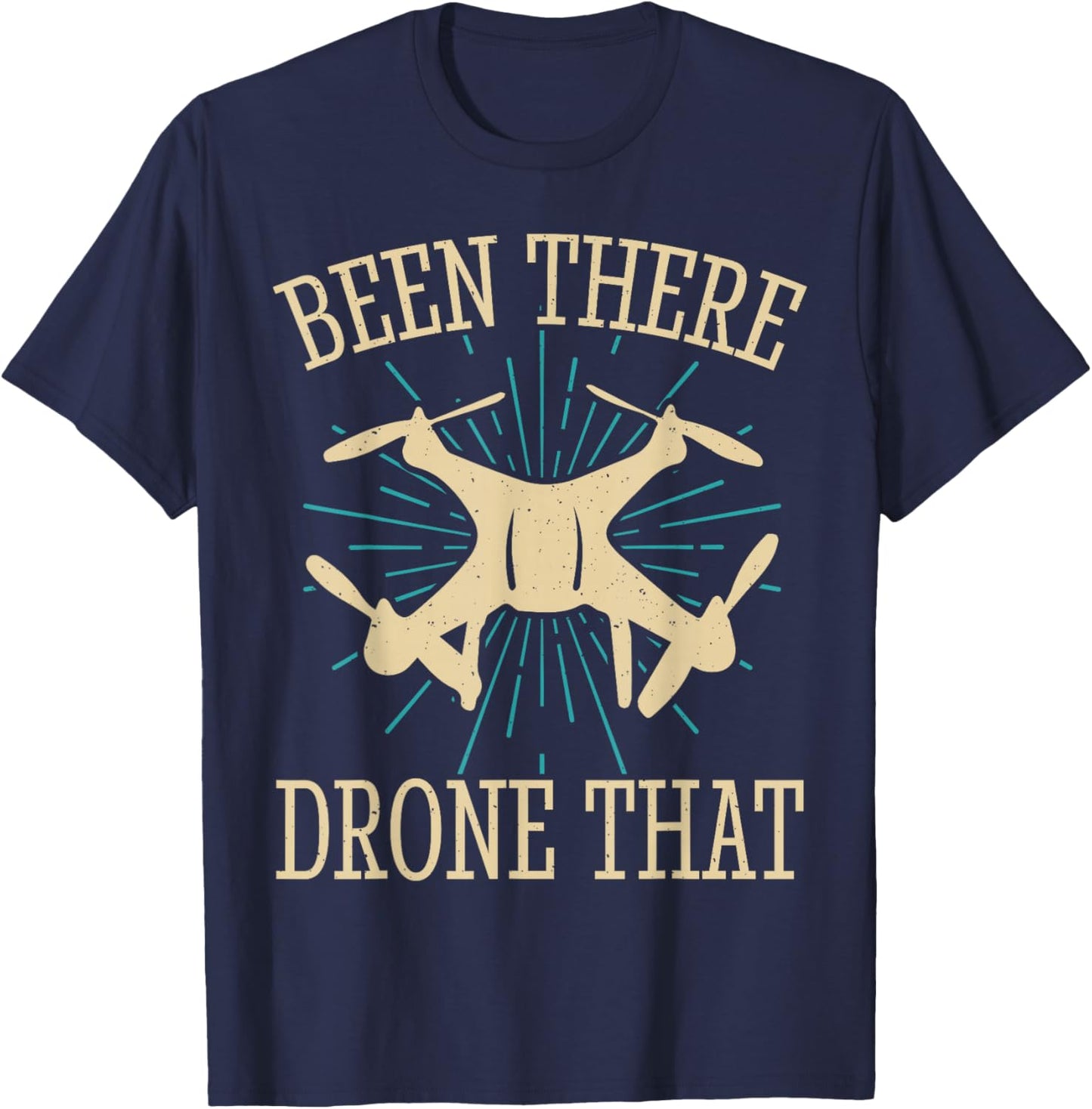 Been There Drone That T-Shirt - T-Shirt | Navy
