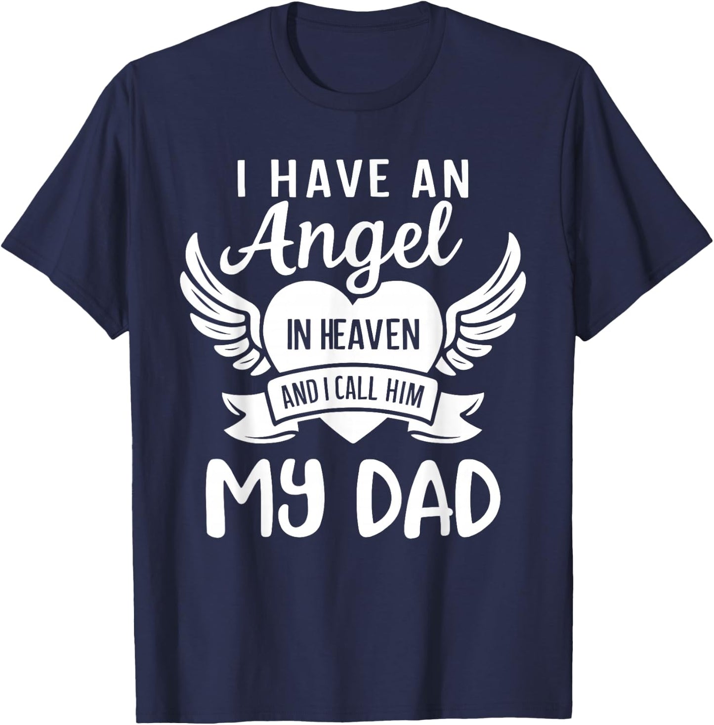 I Have an Angel in Heaven And I Call Him My Dad Remember T-Shirt - T-Shirt | Navy