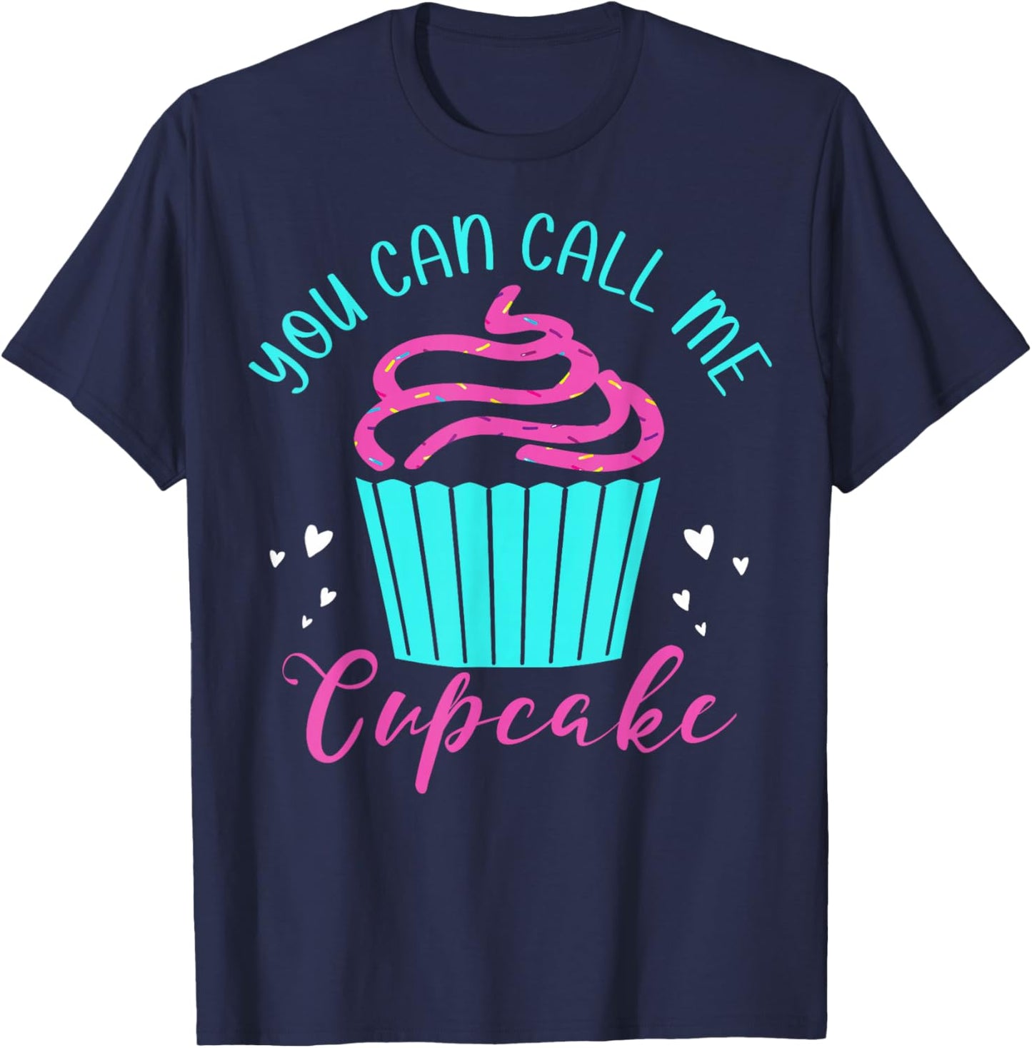 Cupcake Bakers Cupcake Pastry Chefs You Can Call Me Cupcake T-Shirt - T-Shirt | Navy
