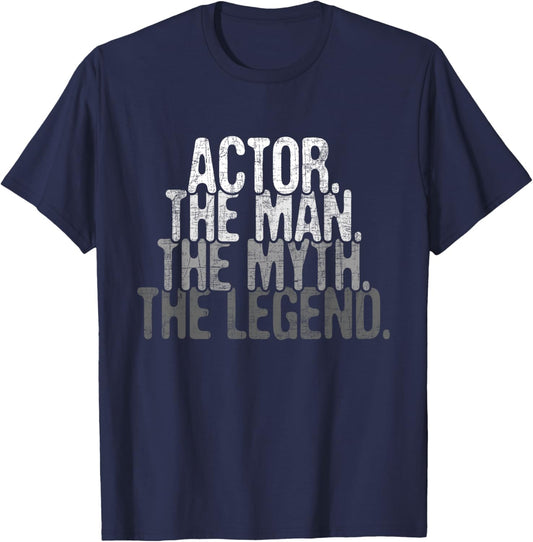 Actor The Man Myth Legend - Drama Acting Lover Theater T-Shirt - T-Shirt | Navy
