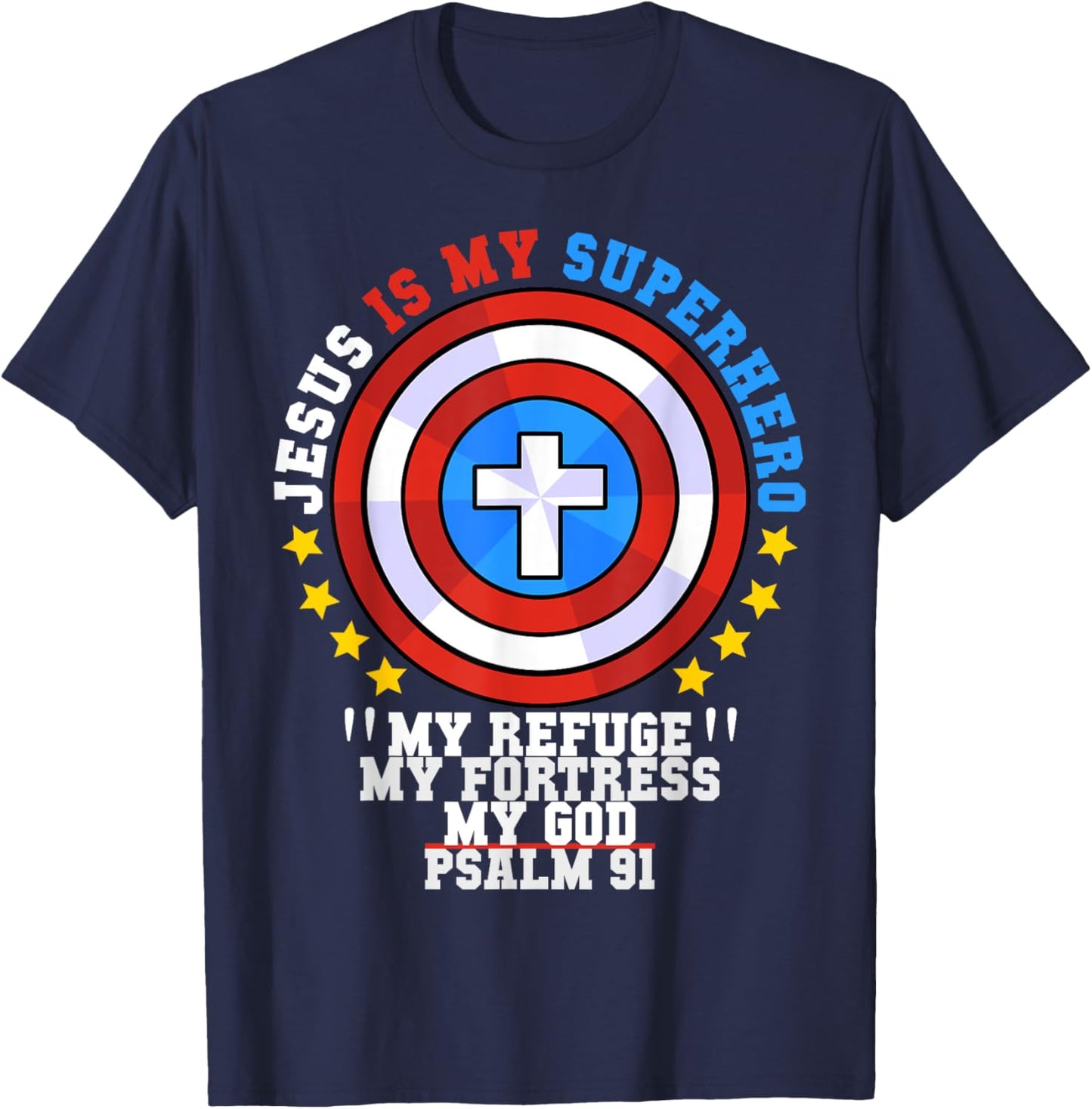 Jesus Is My Superhero Psalm 91 My Refuge My Fortress My God T-Shirt - T-Shirt | Navy