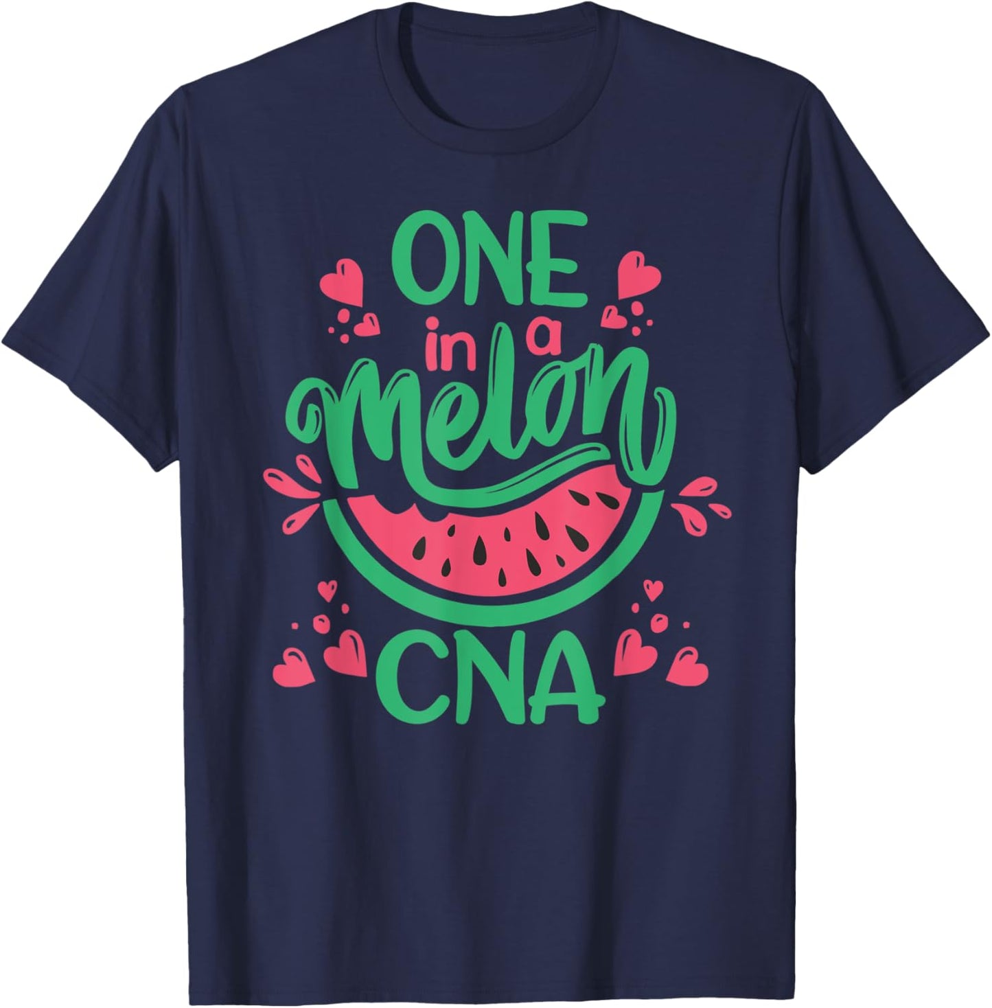 Watermelon Cute One In A Melon CNA Certified Nurse Assistant T-Shirt - T-Shirt | Navy