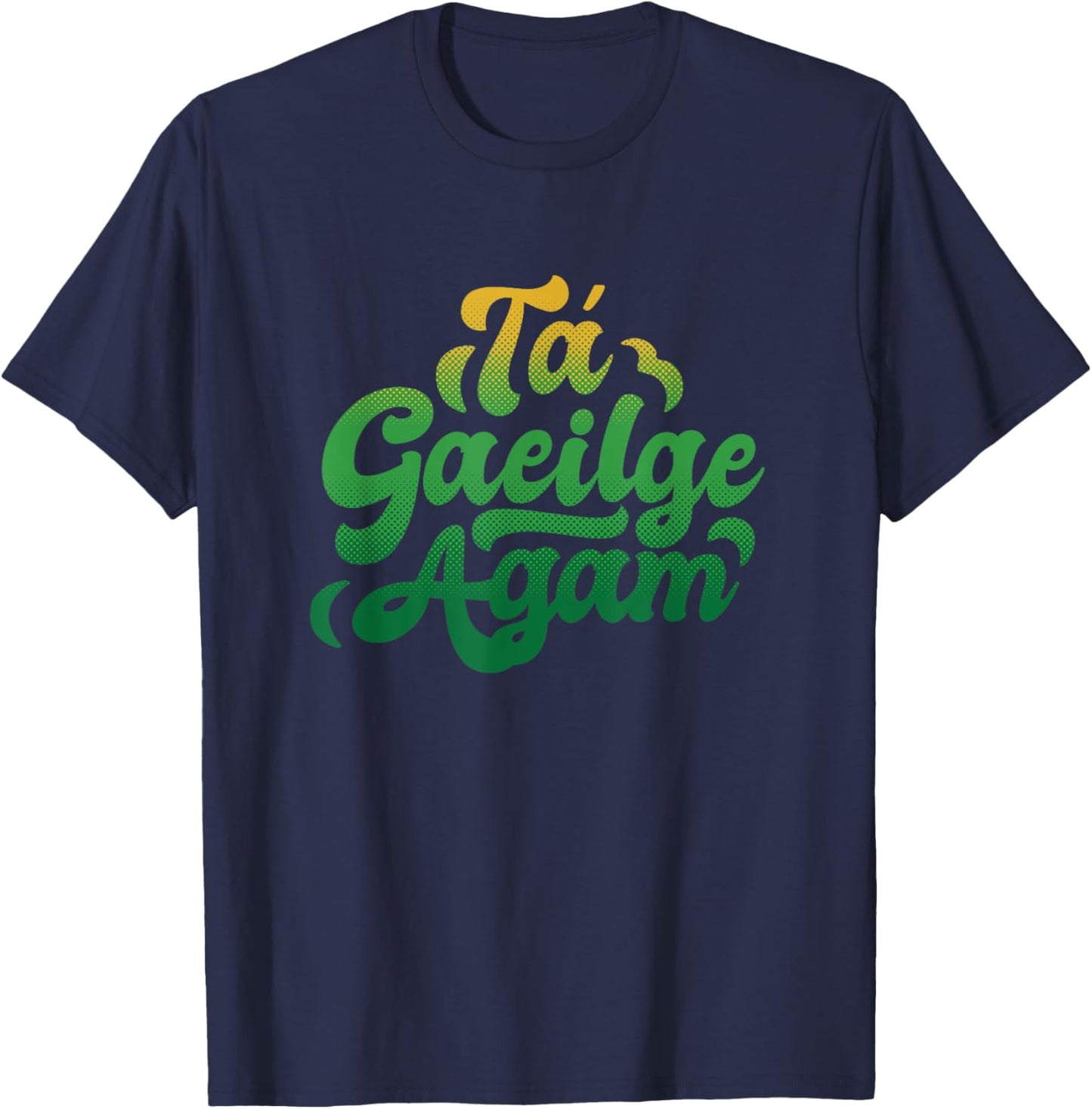 I Speak Irish Quote Ta Gaeilge Agam T-Shirt - T-Shirt | Navy