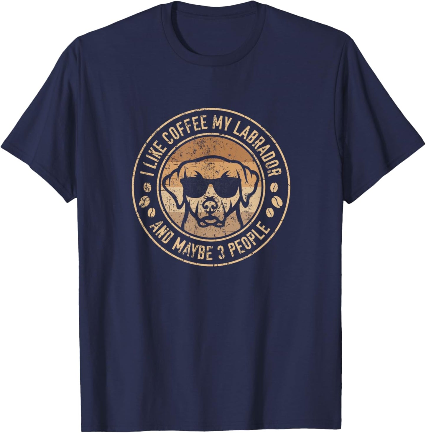 I like coffee my Labrador - and maybe 3 people T-Shirt - T-Shirt | Navy