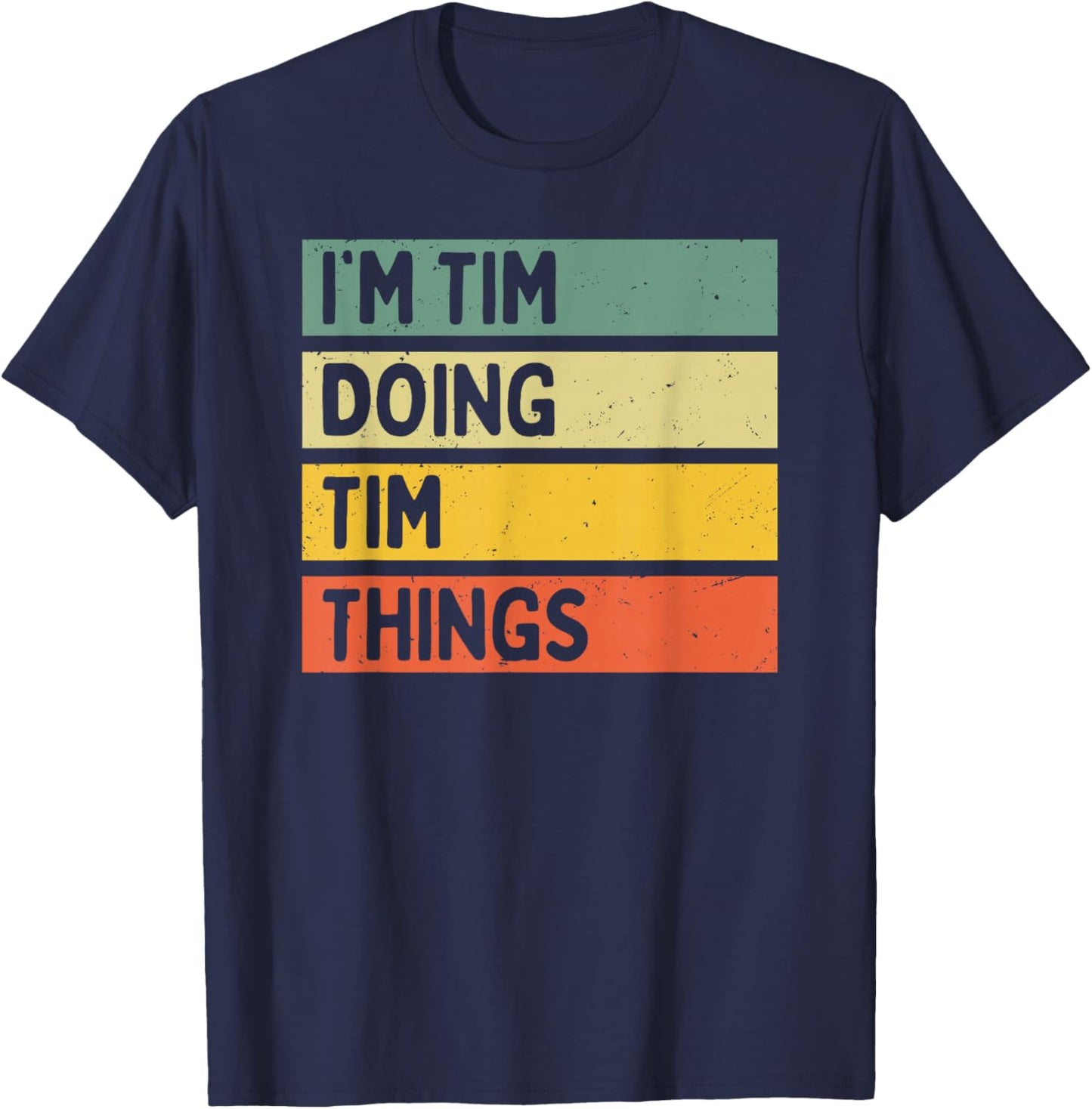I'm Tim Doing Tim Things Funny Personalized Quote T-Shirt - T-Shirt | Navy