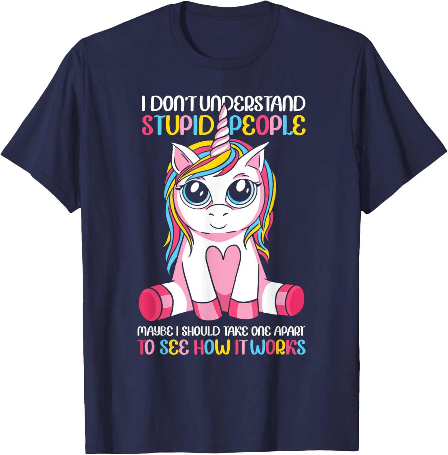 I Don't Understand Stupid People Cute Unicorn Sarcastic T-Shirt - T-Shirt | Navy