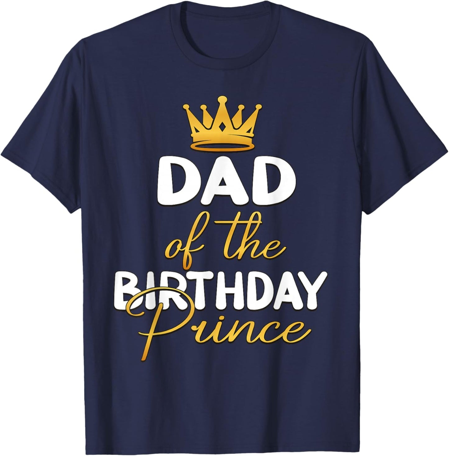 Dad Of The Birthday Prince Boy Bday Party Idea T-Shirt - T-Shirt | Navy