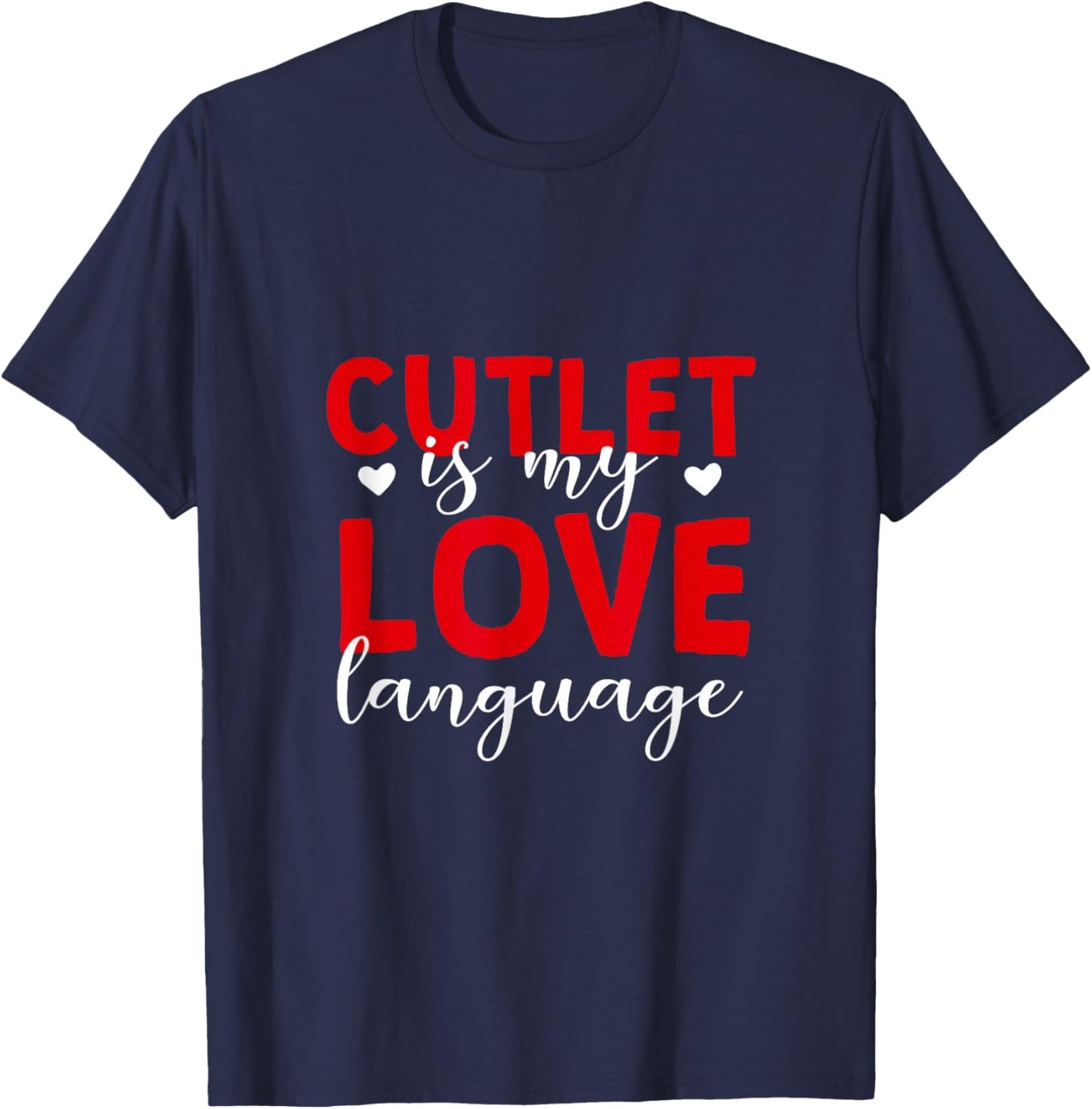 Cutlet is My Love Language Meat Lover Foodie Chicken Cutlet T-Shirt - T-Shirt | Navy