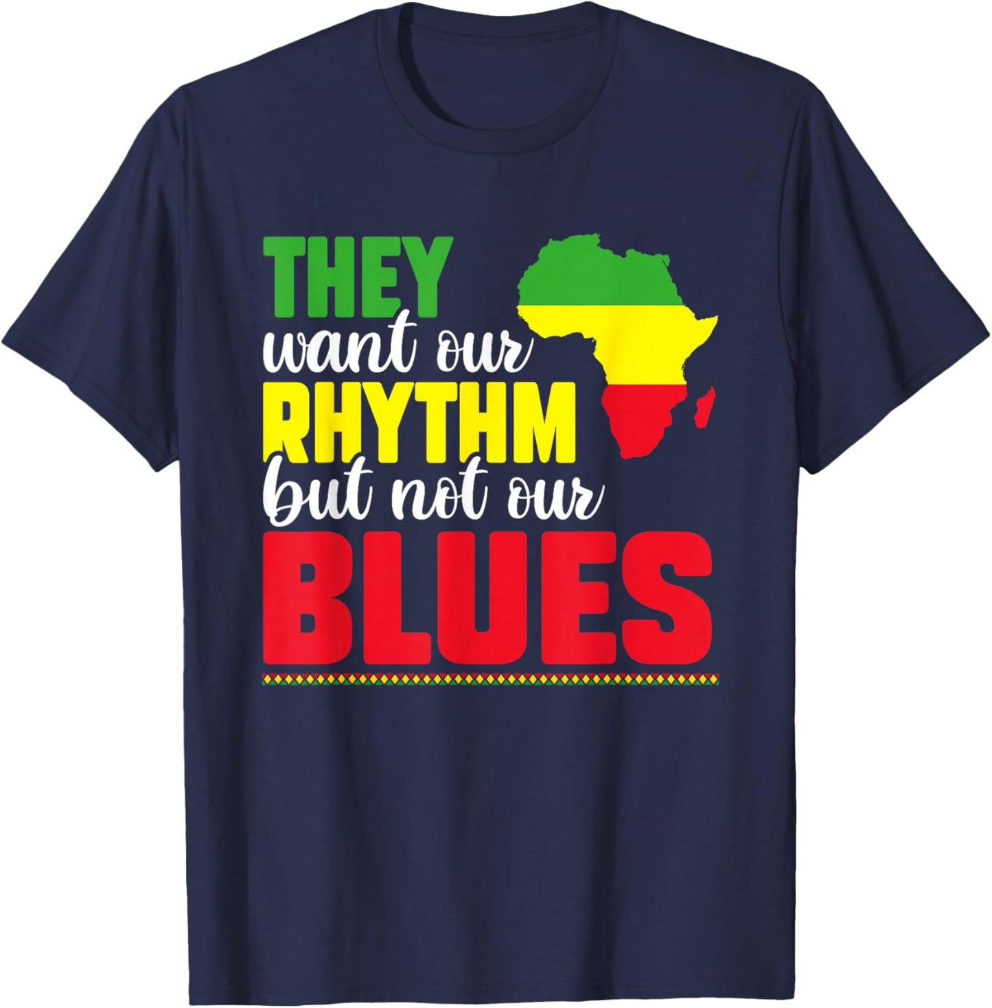 They Want Our Rhythm But Not Our Blues Black Culture Lover T-Shirt - T-Shirt | Navy
