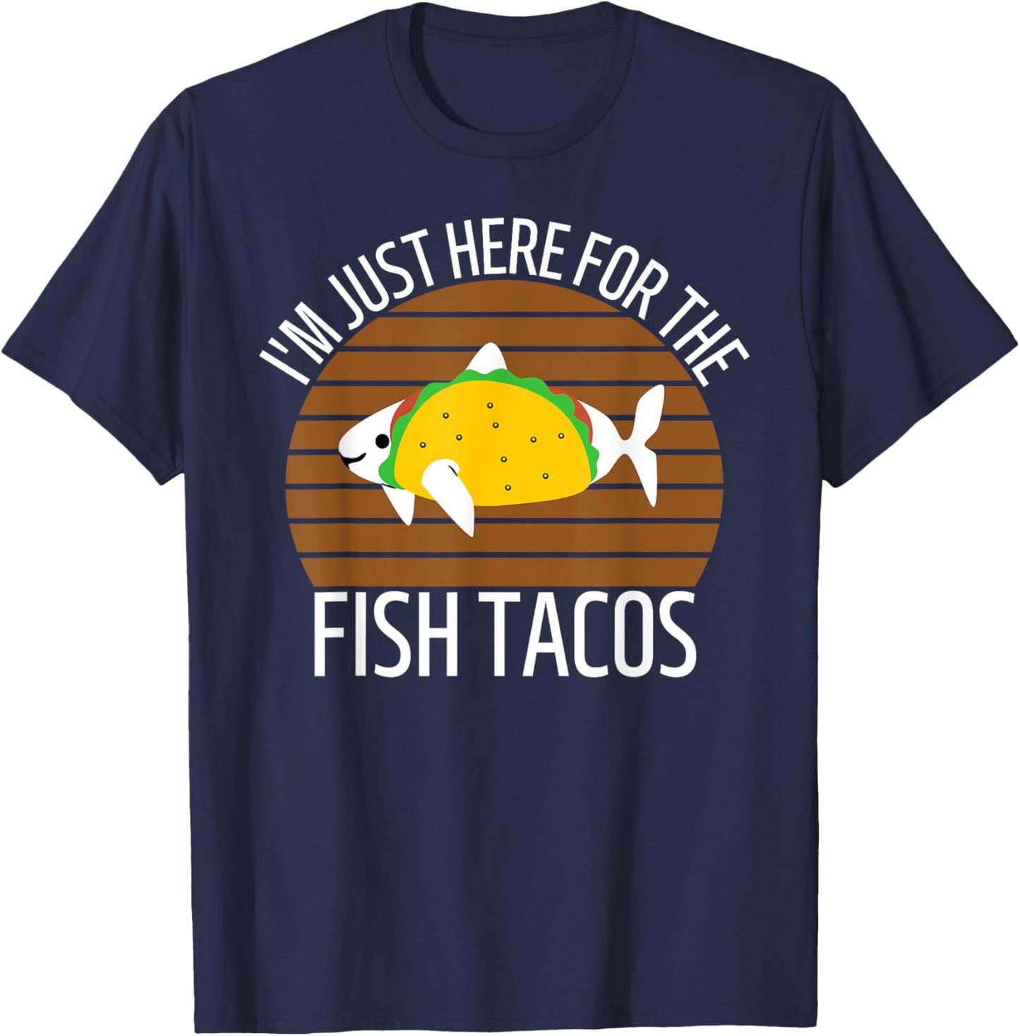 San Diego I'm Just Here for the Fish Tacos CA T-Shirt - T-Shirt | Navy