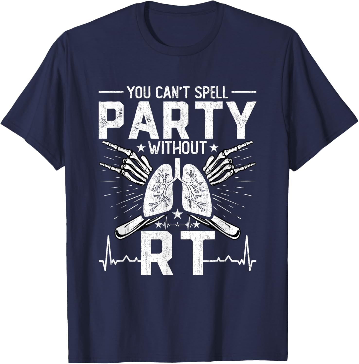You Can't Spell Party Without RT Funny Respiratory Therapist T-Shirt - T-Shirt | Navy