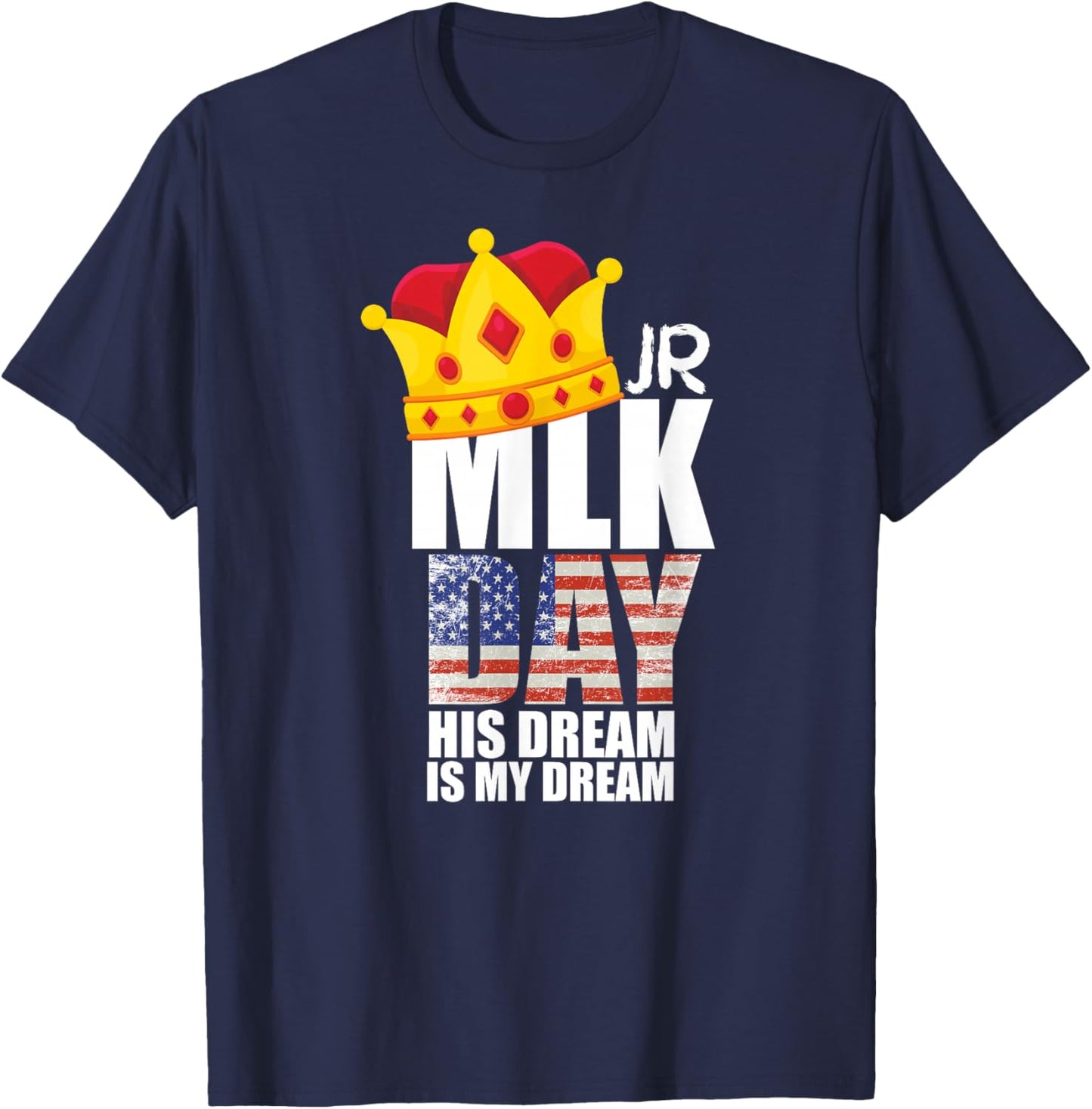 MLK Day Quote Martin Luther King His Dream is My Dream T-Shirt - T-Shirt | Navy