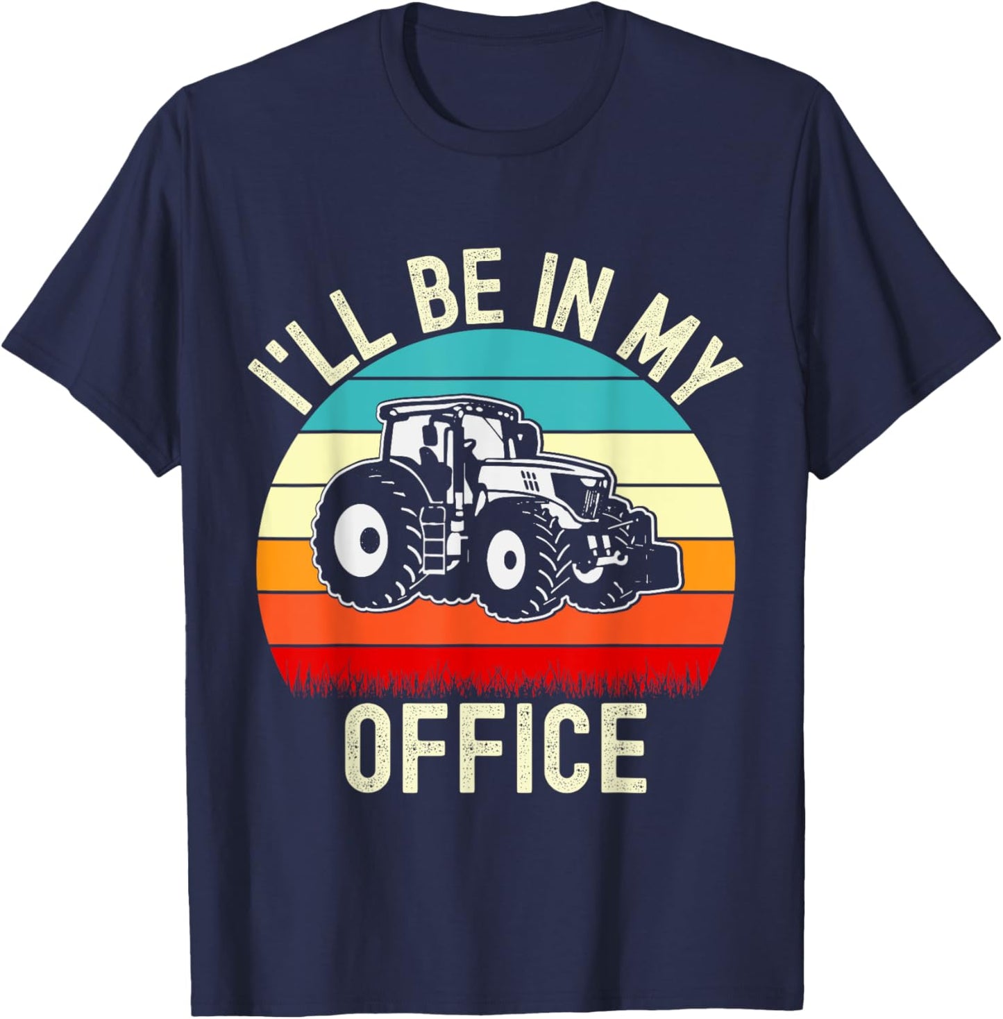 I'll Be In My Office Tractor Funny Farmer Vintage Farm Lover T-Shirt - T-Shirt | Navy
