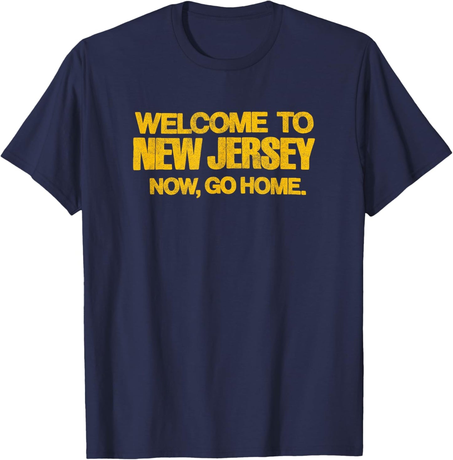 WELCOME TO NEW JERSEY, NOW GO HOME - retro distressed NJ 80s T-Shirt - T-Shirt | Navy