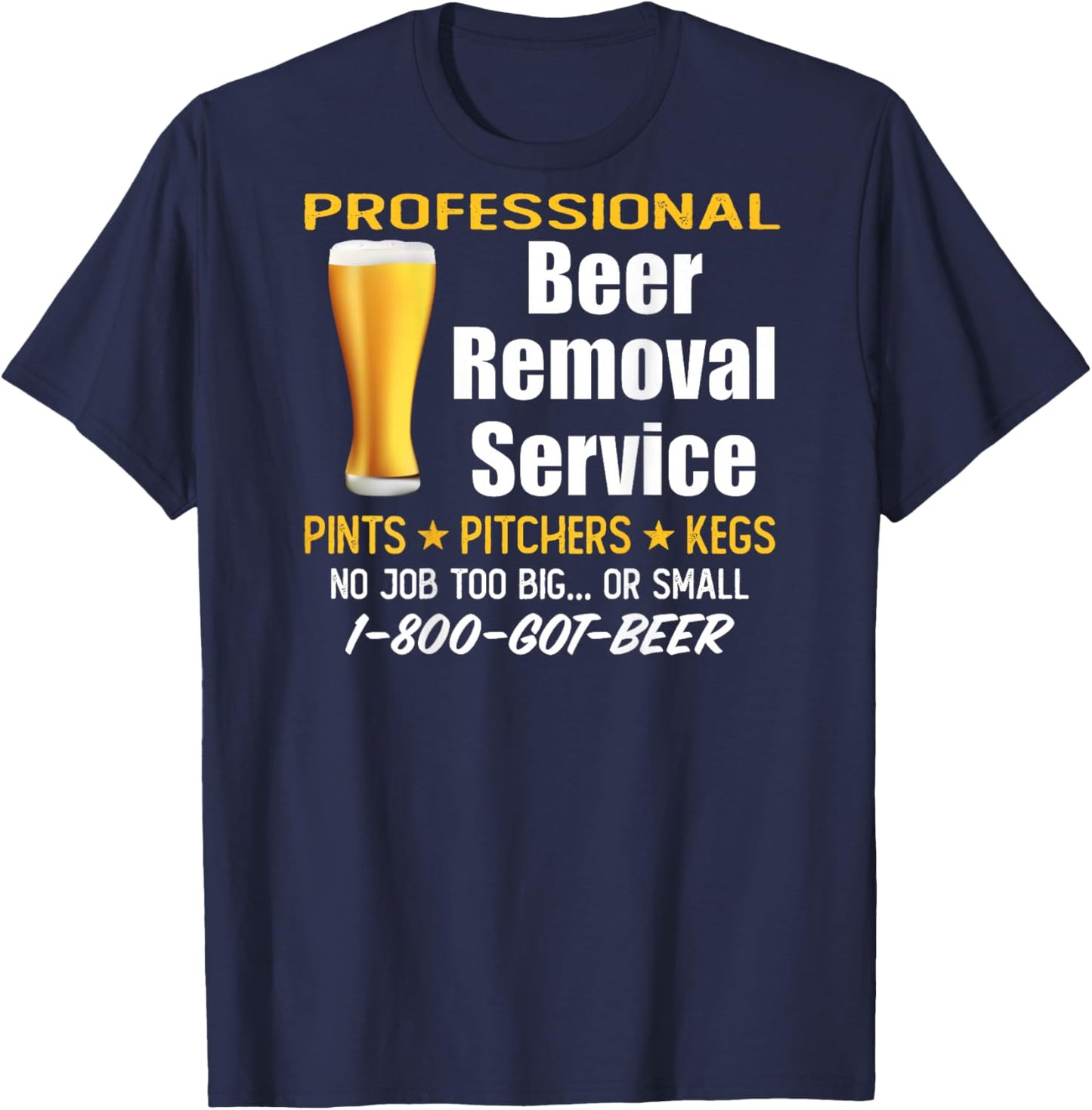 Professional Beer Removal Service - Funny Drinking (ON BACK) T-Shirt - T-Shirt | Navy