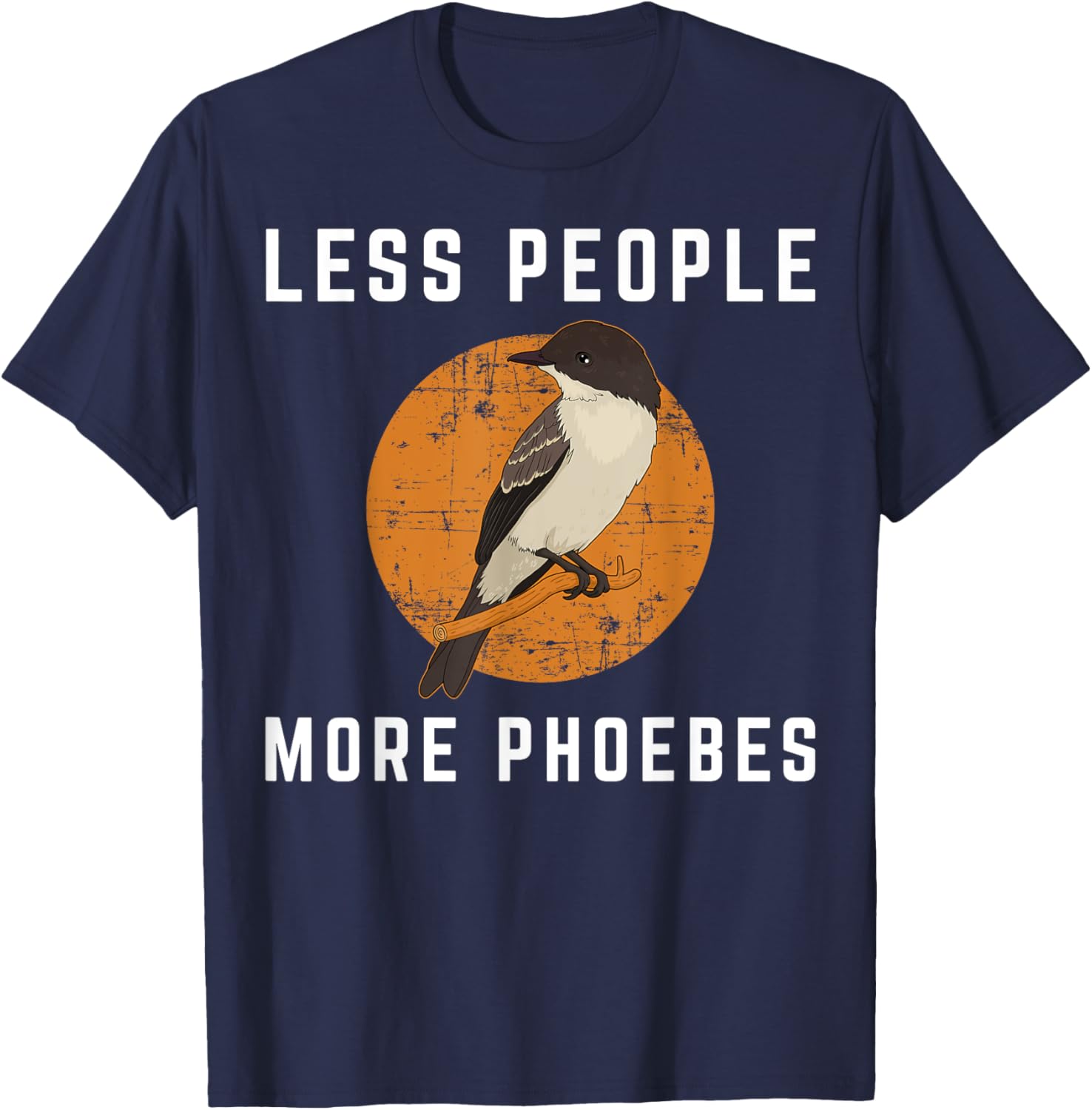Less People Birder Birdwatching Eastern Phoebe Bird T-Shirt - T-Shirt | Navy