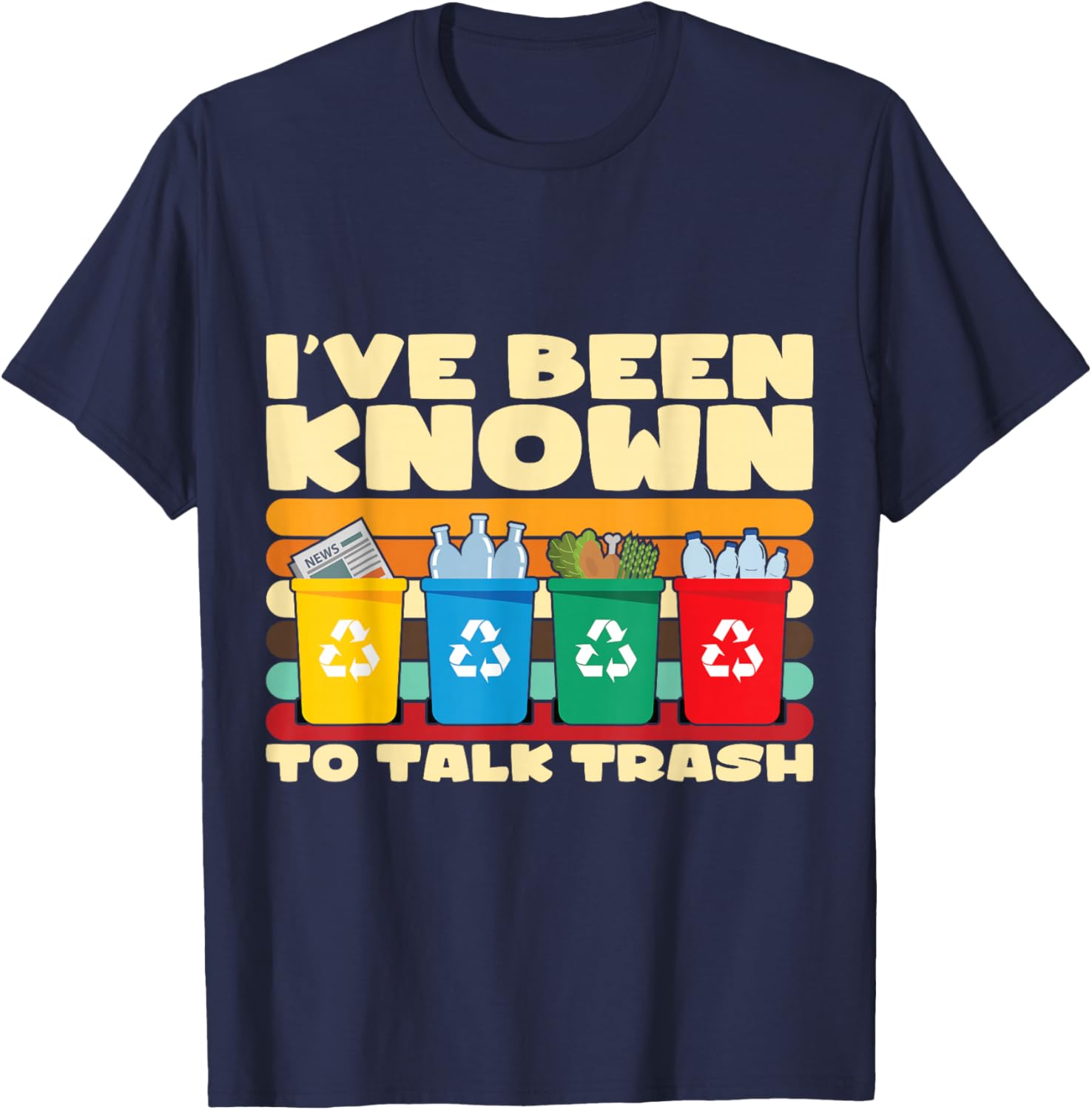 I've Been Known To Talk Trash Funny Recycling Awareness T-Shirt - T-Shirt | Navy