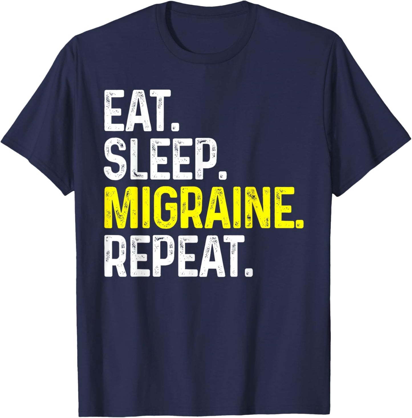 Eat Sleep Migraine Repeat Funny Headache Gift T-Shirt - T-Shirt | Navy