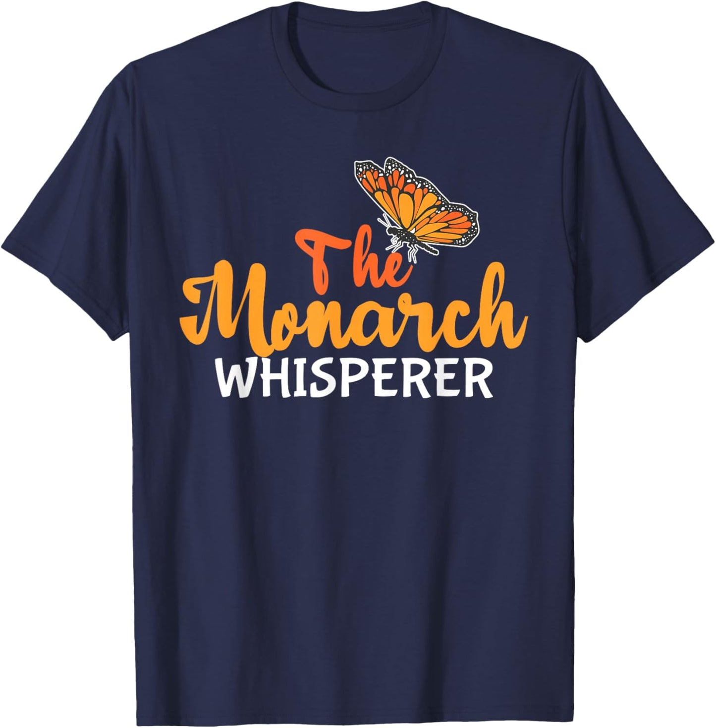 Funny "The monarch whisper" - Entomologist T-Shirt - T-Shirt | Navy