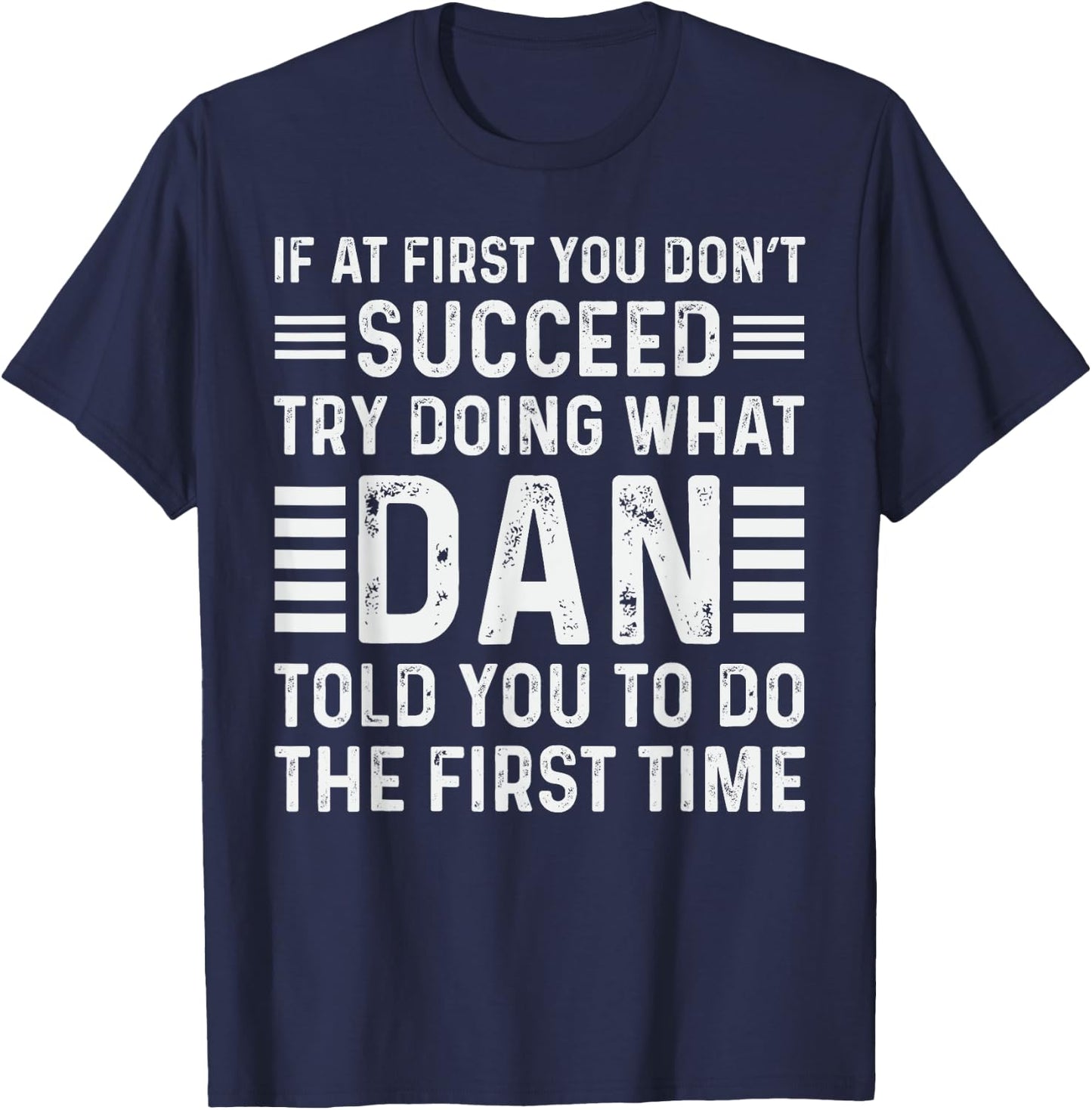 Funny Dan If At First You Don't Succeed Try Doing What Dan T-Shirt - T-Shirt | Navy
