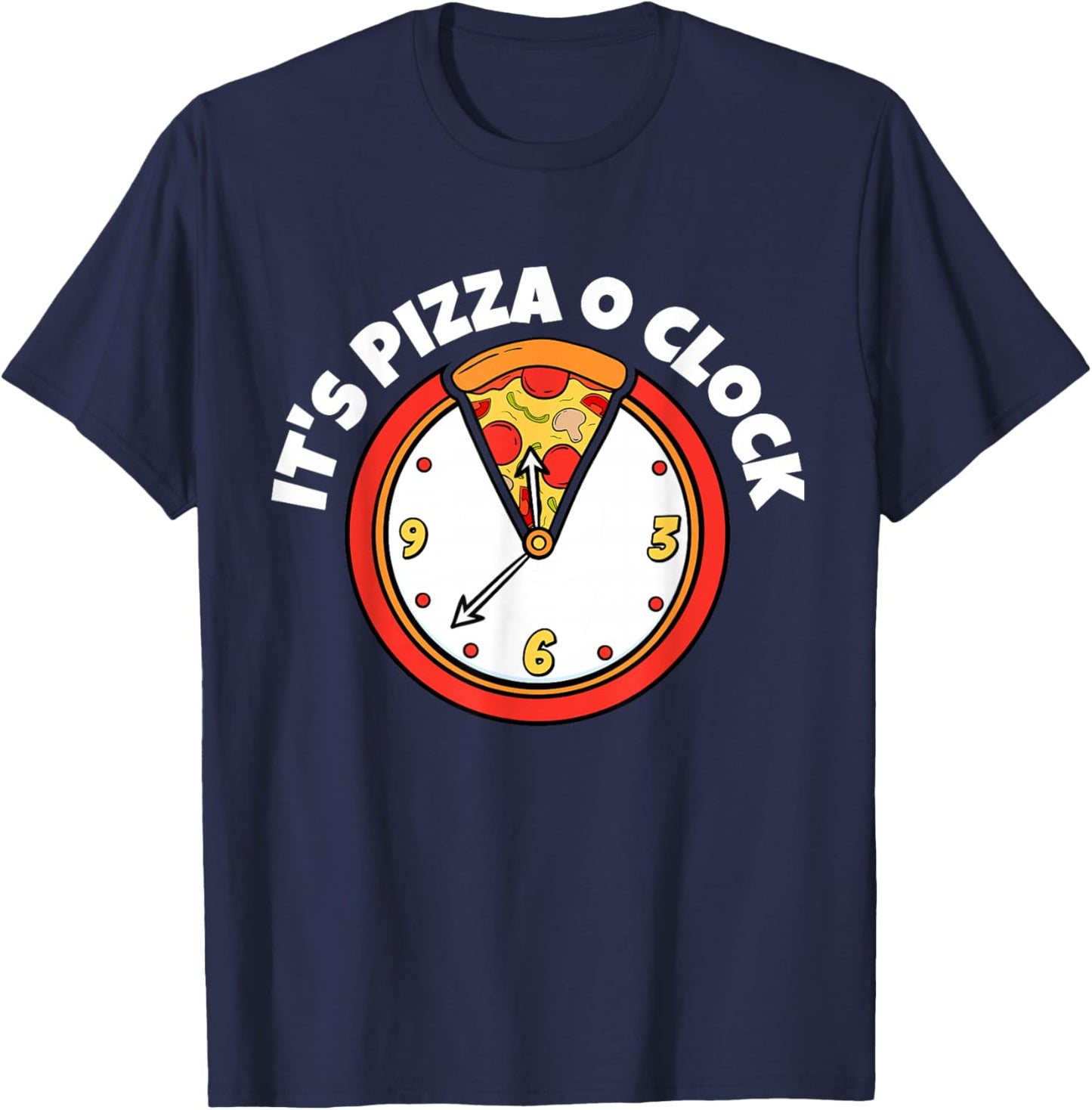 It's Pizza O Clock | Pizza Lover Shirt | Cute Pizza T-Shirt - T-Shirt | Navy