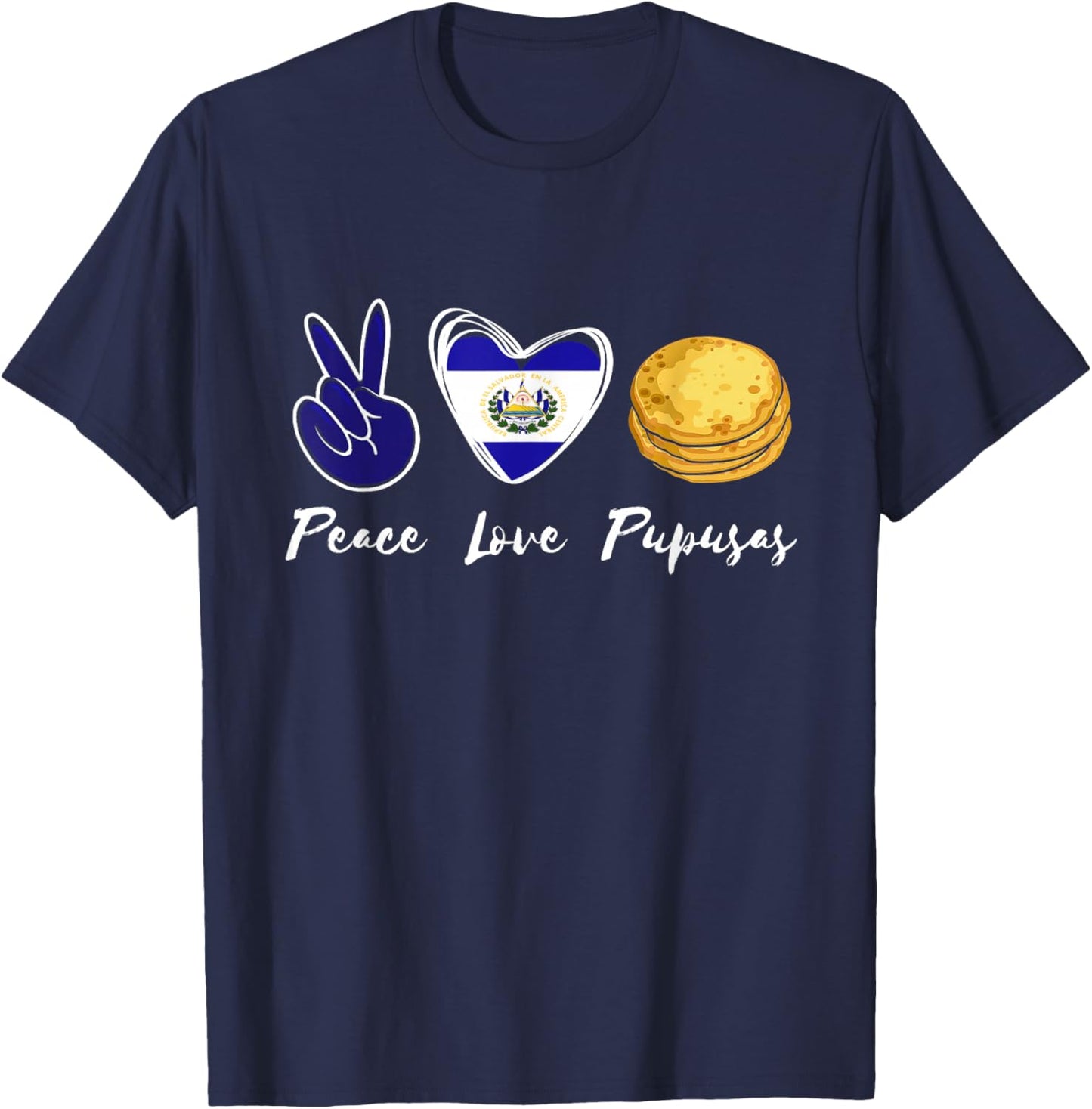 Pupusas Lover Love Peace El Salvadaor El Salvadorian Food T-Shirt - T-Shirt | Navy