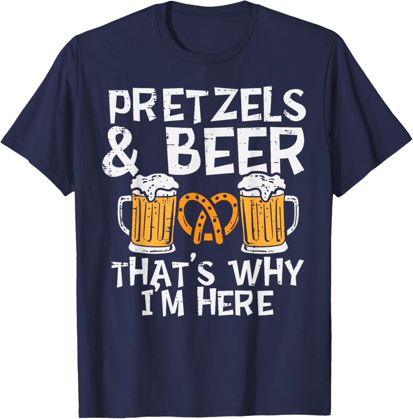 Pretzels Beers Thats Why Im Here Funny Oktoberfest Men Women T-Shirt - T-Shirt | Navy