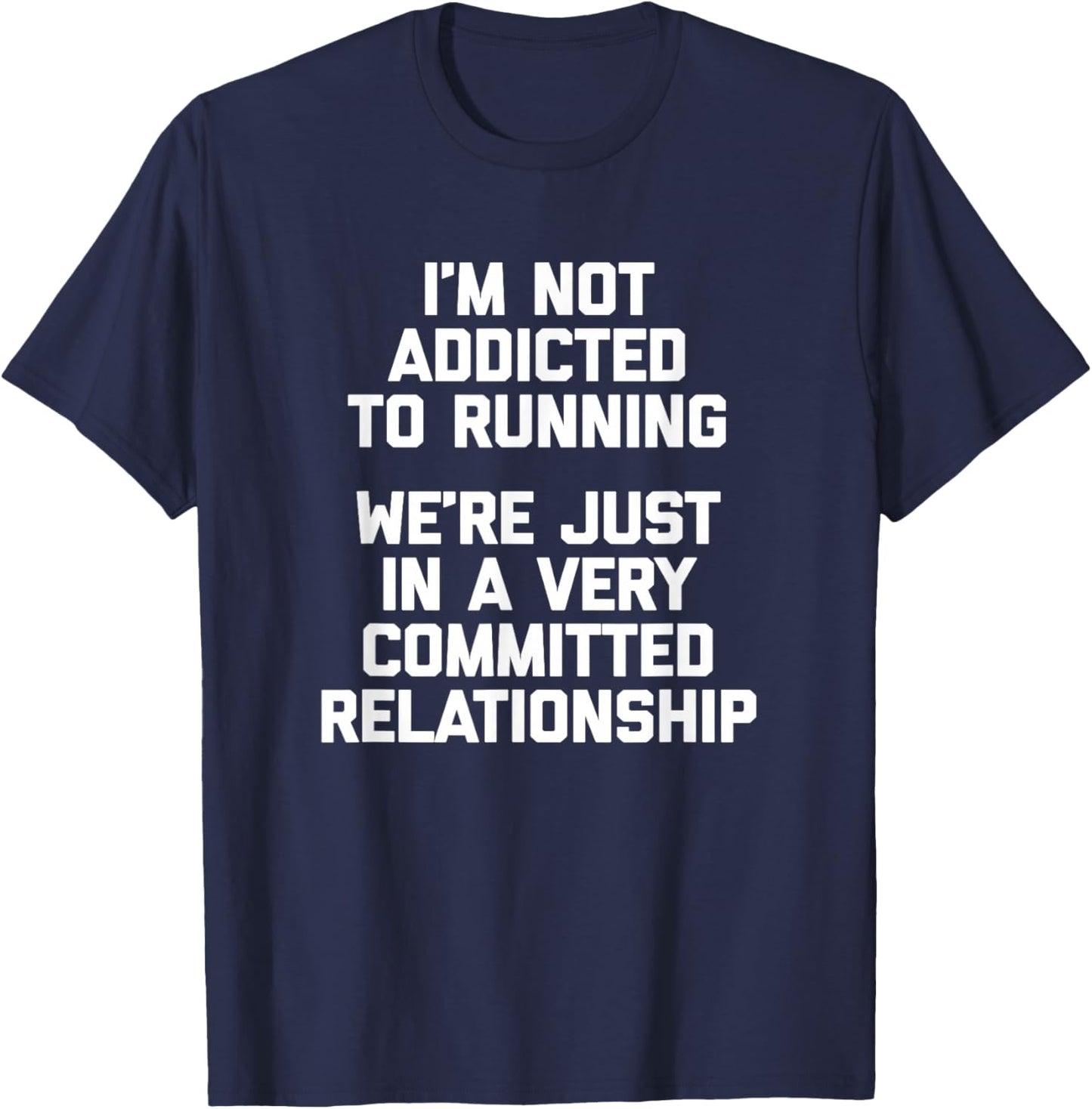 I'm Not Addicted To Running... Funny Saying Running T-Shirt - T-Shirt | Navy