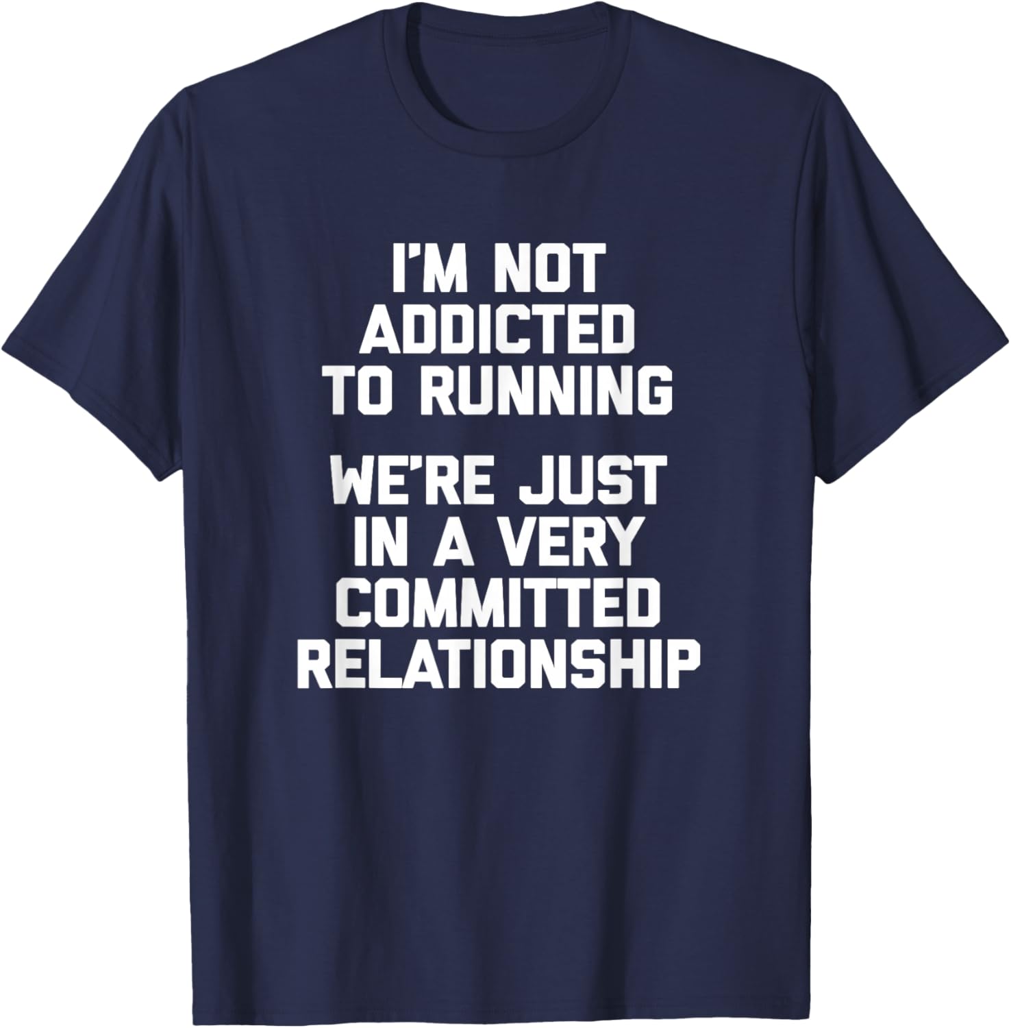 I'm Not Addicted To Running... Funny Saying Running T-Shirt - T-Shirt | Navy