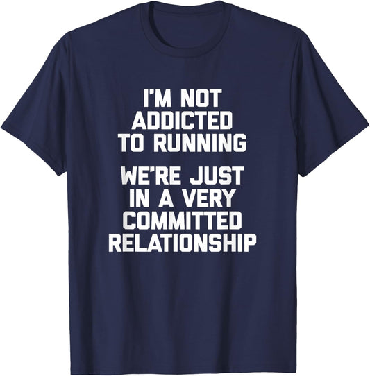 I'm Not Addicted To Running... Funny Saying Running T-Shirt - T-Shirt | Navy