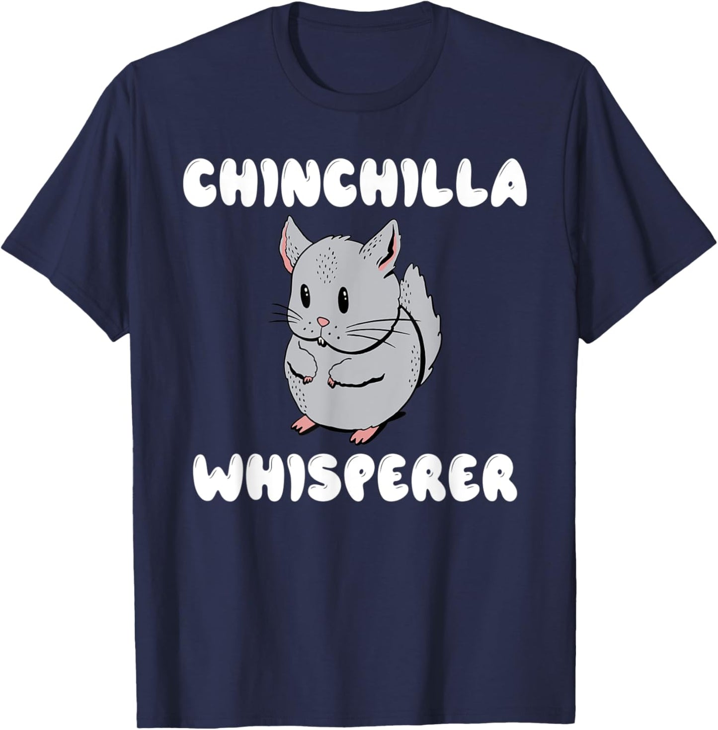 Chinchilla Whisperer Chinchilla Owner T-Shirt - T-Shirt | Navy