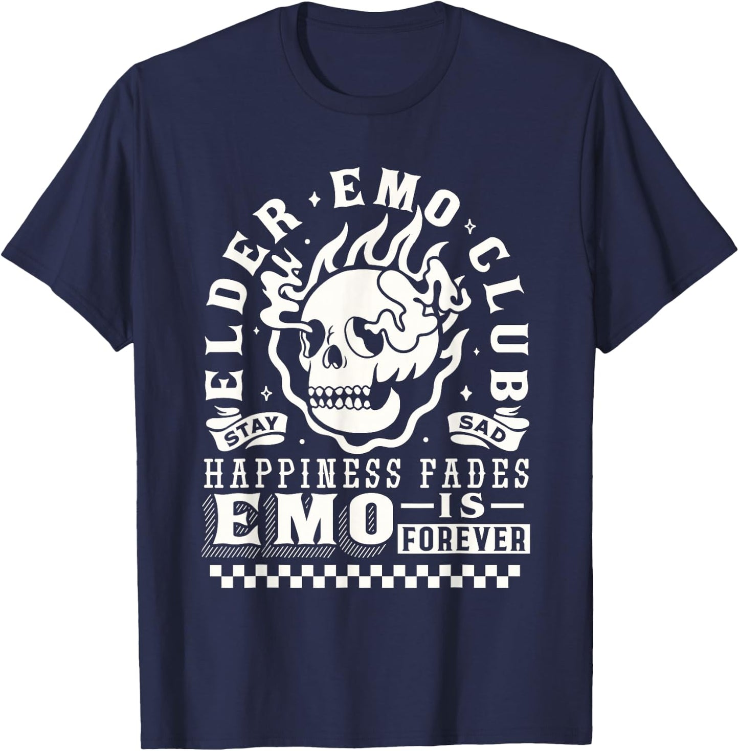 Elder Emo Forever Club Happiness Fades so Stay Sad T-Shirt - T-Shirt | Navy